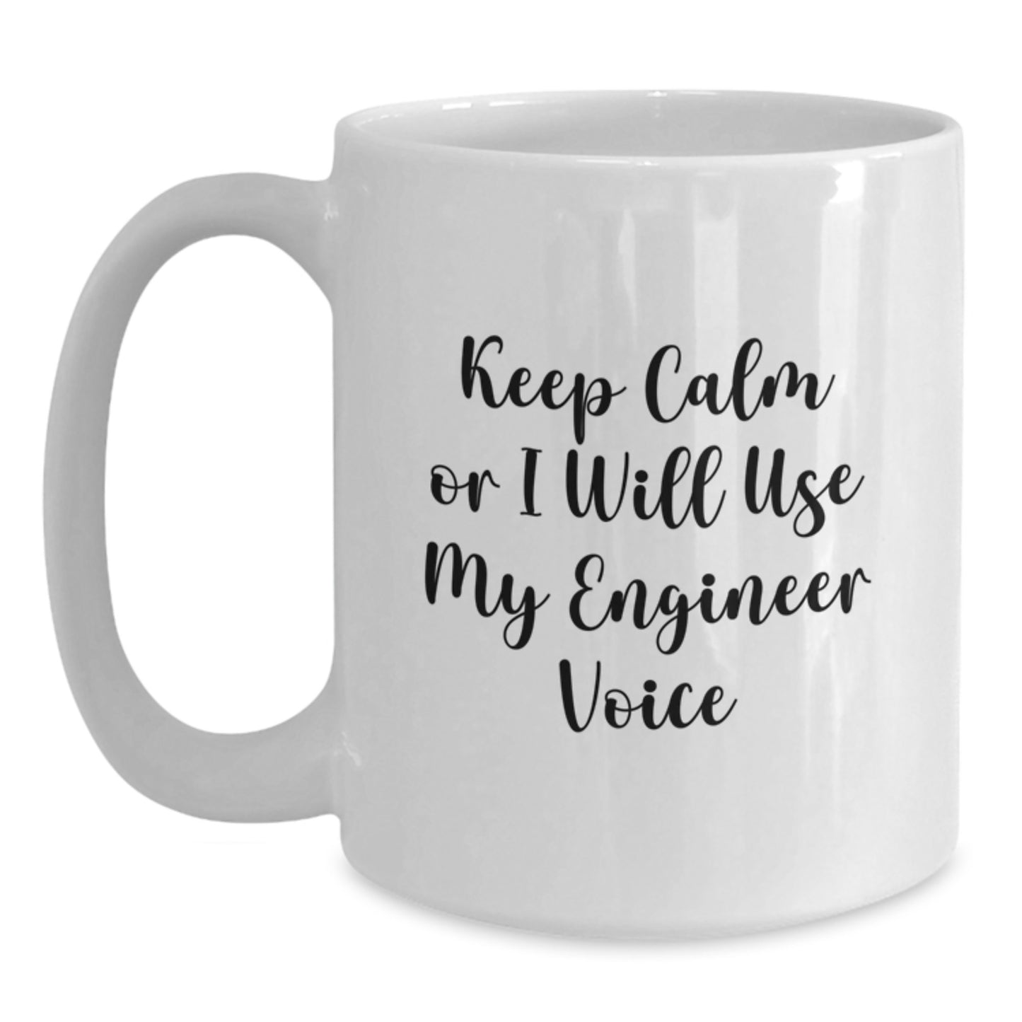 Engineer White Coffee Mug Gift for Him Funny Quote Keep Calm or I Will Use My Engineer Voice - Main