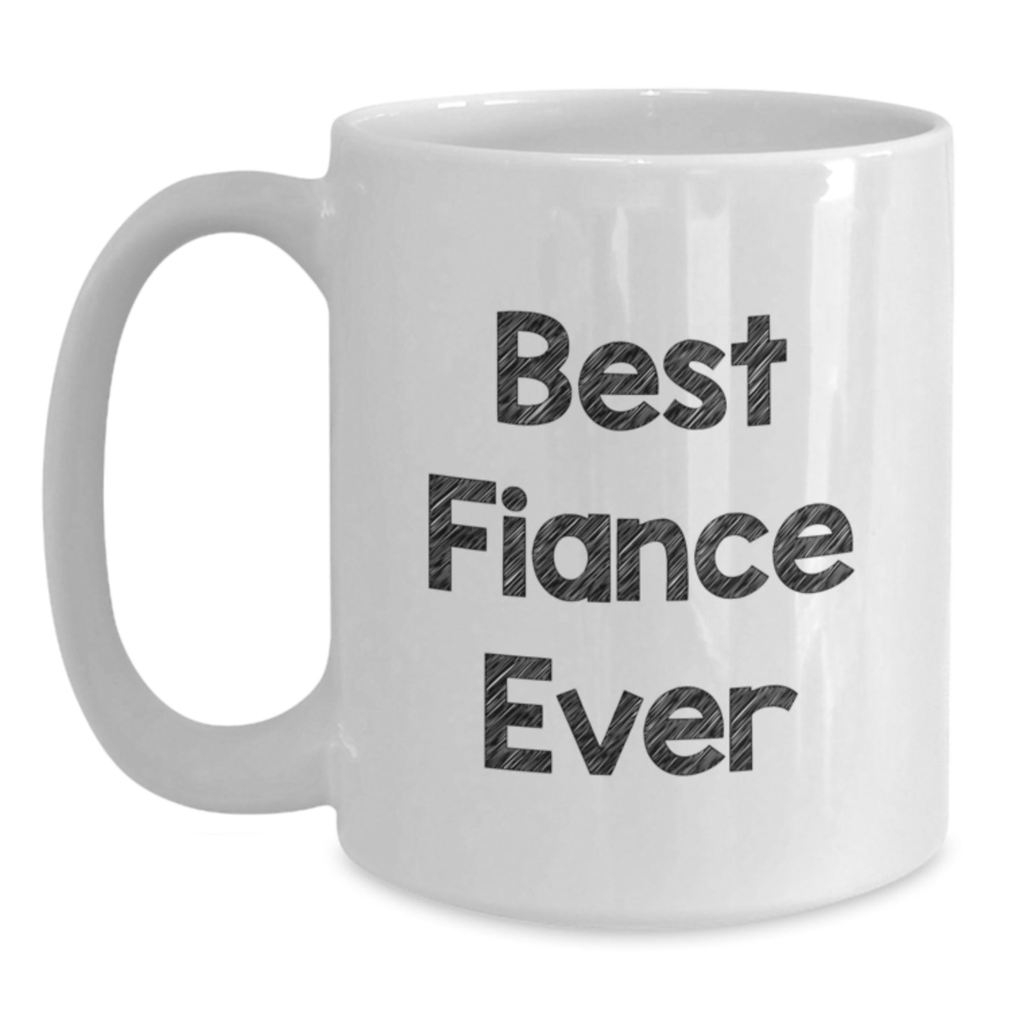 Funny Fiance Gifts - Best Fiance Ever White Coffee Mug, Gifts from Family to Fiance on Birthday - Main