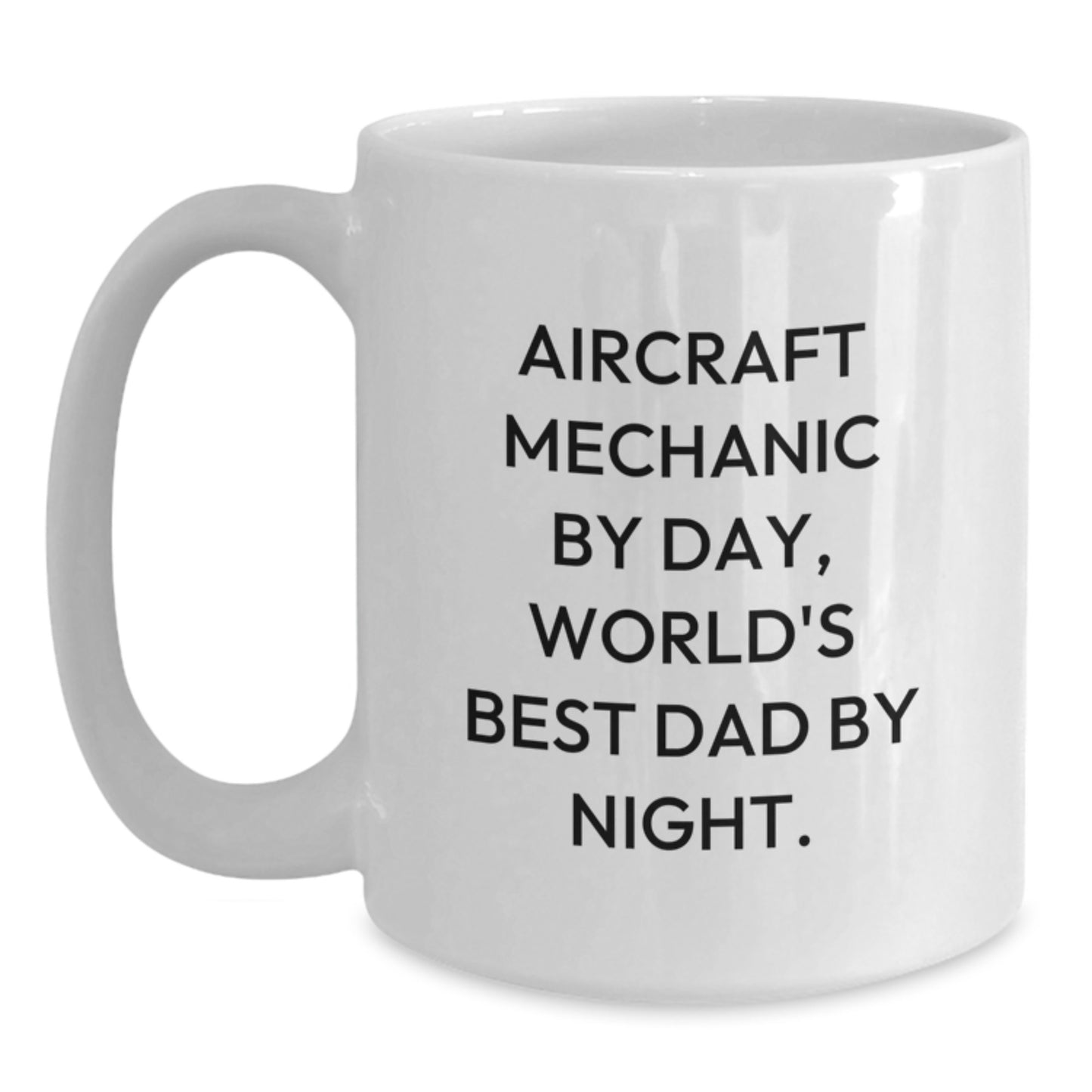 Aircraft Mechanic Funny Gifts, White Coffee Mug for Birthday, Gifts from Dad, 'Aircraft Mechanic By Day, World's Best Dad By Night.' - Main