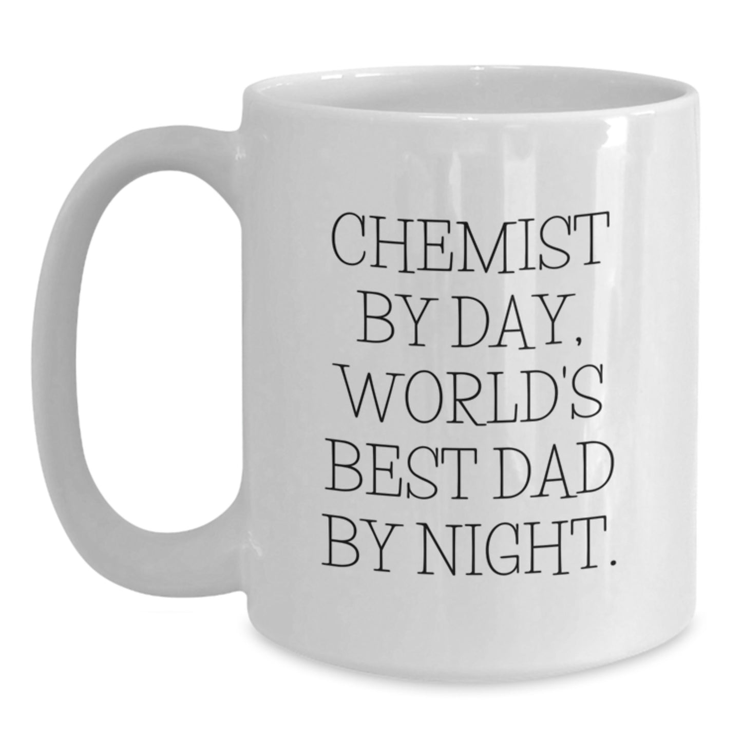 Funny Chemist Gifts - White Coffee Mug for Birthday, 'Chemist By Day, World's Best Dad By Night.' - Gifts from Dad to Chemist - Main