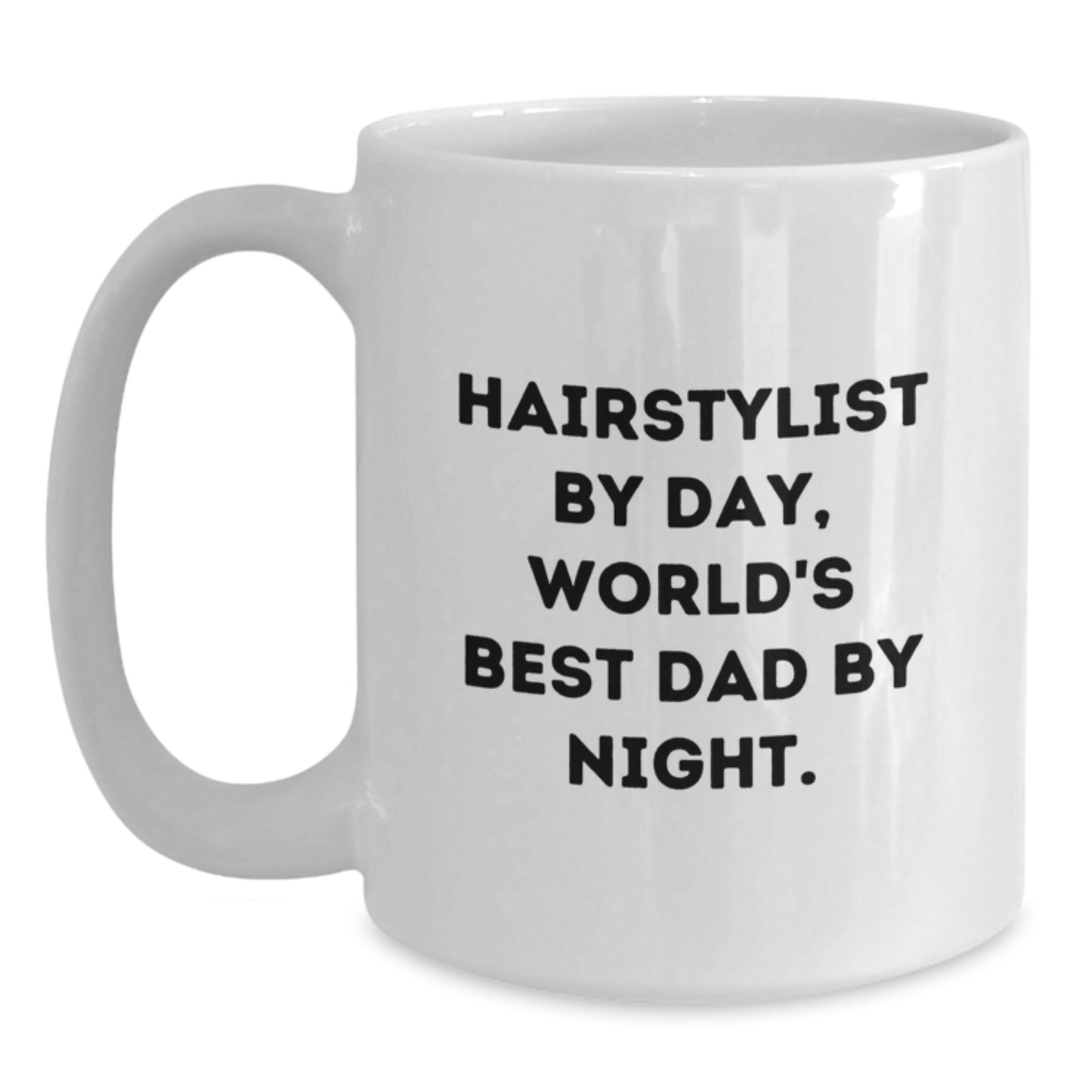 Funny Hairstylist Gifts - Hairstylist By Day, World's Best Dad By Night. White Coffee Mug for Birthday - Main
