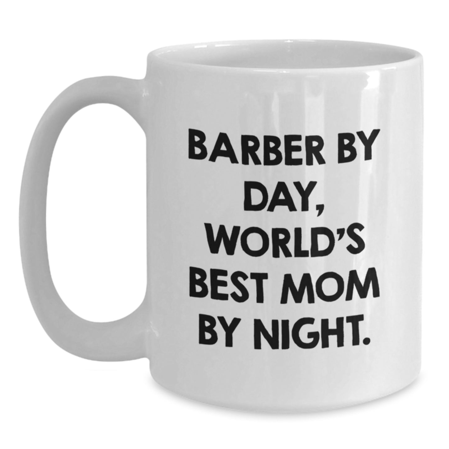Funny Barber Gifts, White Coffee Mug, 'Barber By Day, World's Best Mom By Night.' for Birthday, Gifts from Mom to Barber - Main
