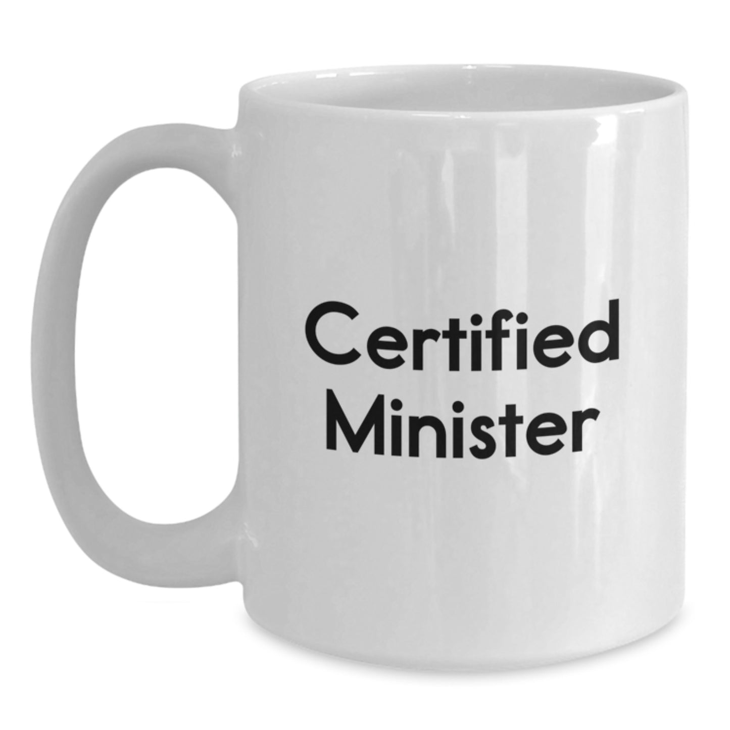 Funny Certified Minister Gifts from Friends for Minister Graduation Unique White Coffee Mug, 11oz or 15oz Ceramic, Microwave and Dishwasher Safe - Main