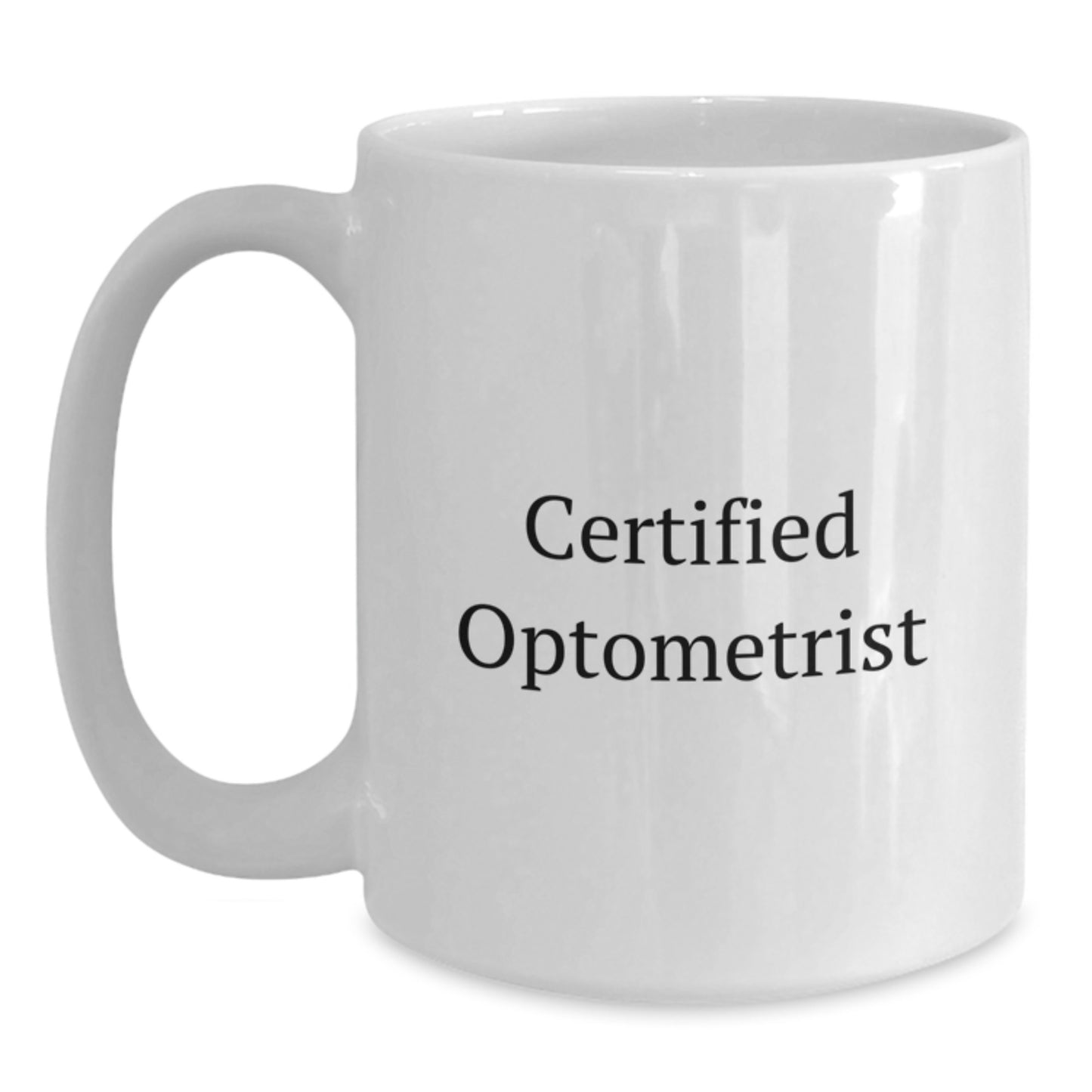 Funny Optometrist Gift from Friends Unique Valentine's White Coffee Mug Certified Optometrist Quote for Men Women Family - Main