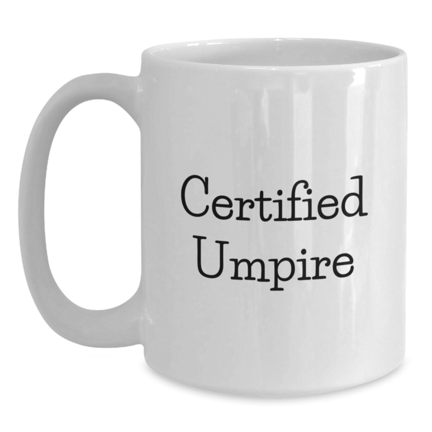 Funny Quote Umpire Gifts for Umpires White Coffee Mug, Unique Birthday Unique Gifts from Friends for Umpire Lovers, 11oz or 15oz Ceramic - Main