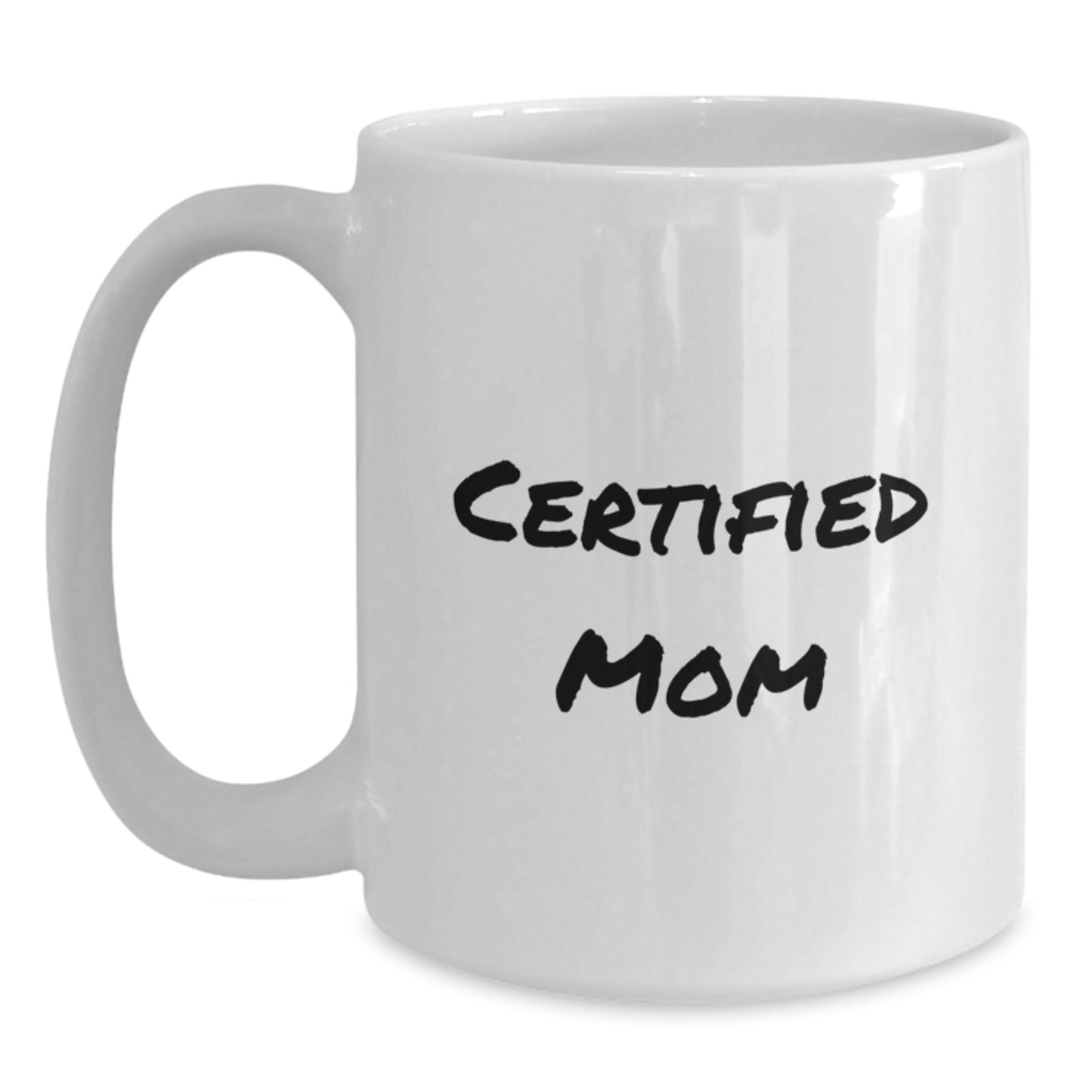 Funny Mom Gifts from Men, White Coffee Mug for Mom, Certified Mom Birthday Unique Gifts - Main