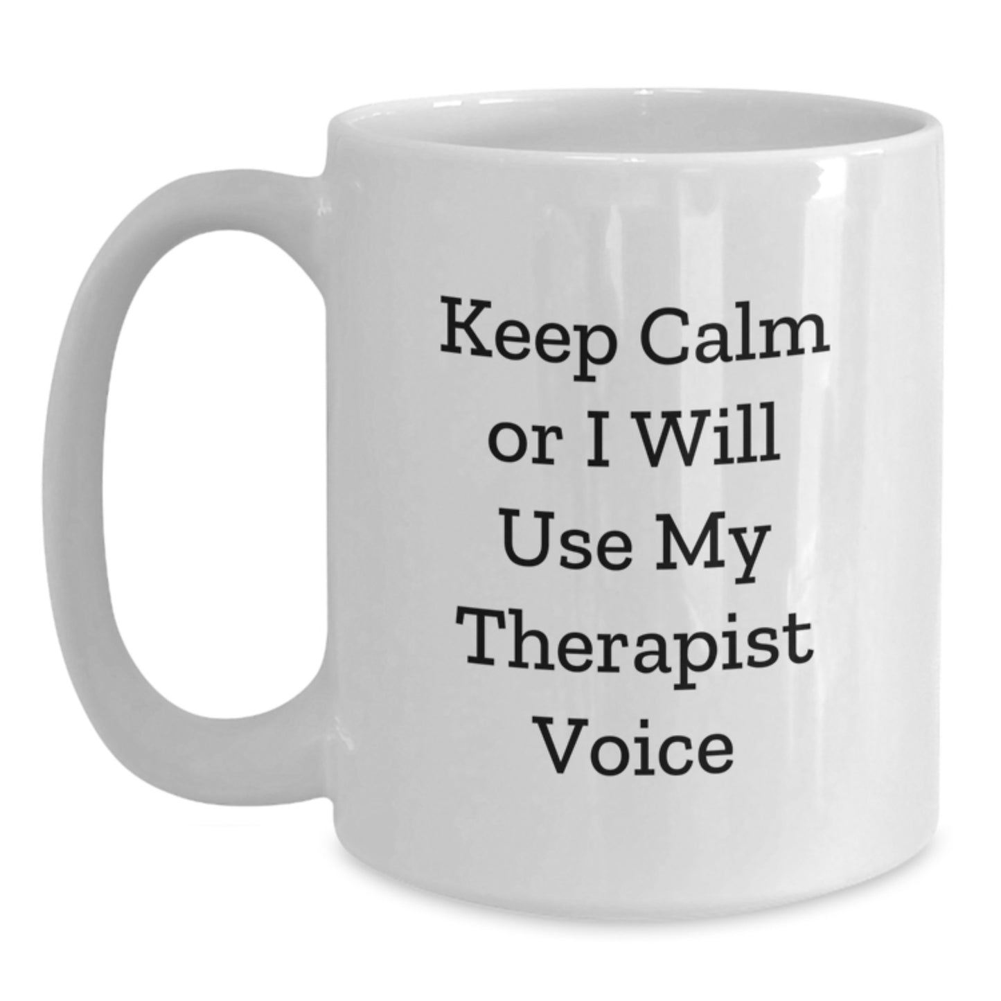 Funny Therapist Gifts for Birthday, Unique White Coffee Mug with Keep Calm Or I Will Use My Therapist Voice, Gifts from Friends or Family - Main
