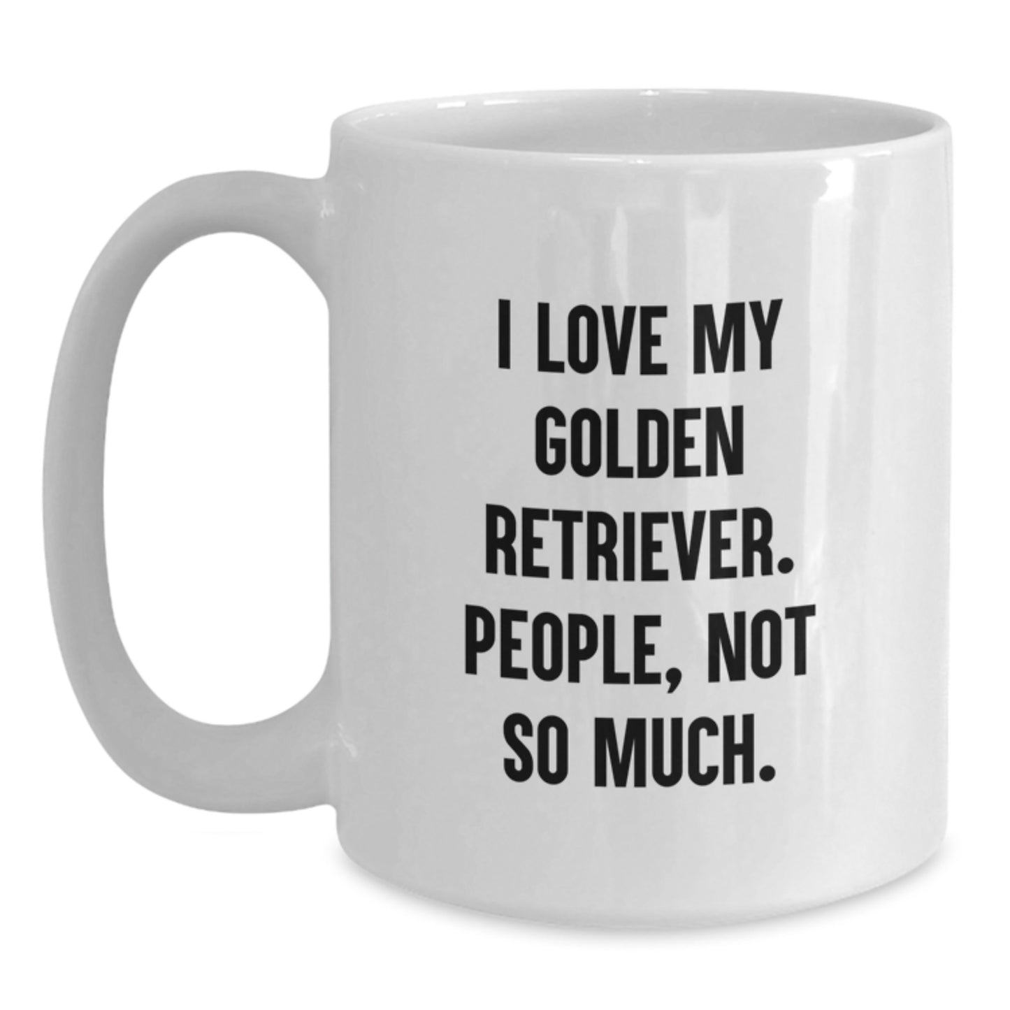 Funny Golden Retriever Dog Gifts from Friends for Valentine's White Coffee Mug - 'I Love My Golden Retriever. People, Not So Much.' - Main