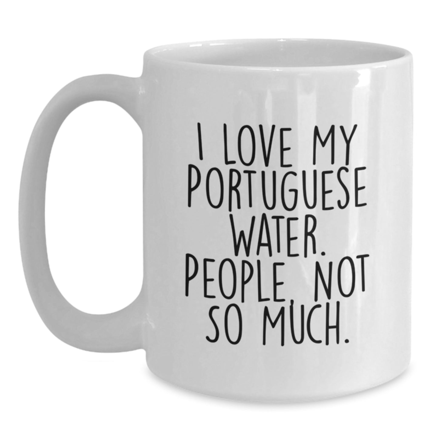 Funny Portuguese Water Dog Lover Gifts from Friends - I Love My Portuguese Water. People, Not So Much. White Coffee Mug for Portuguese Water Dog Owners on Birthday - Main