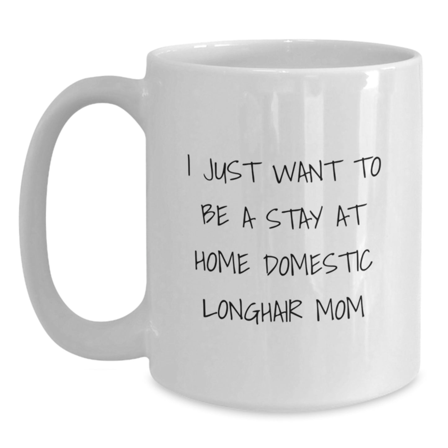 Funny Domestic Longhair Cat Gifts, White Coffee Mug for Stay at Home Mom Graduation, Gifts from Mom, Gifts for Domestic Longhair Cat Lovers, Inspirational Quote - Main