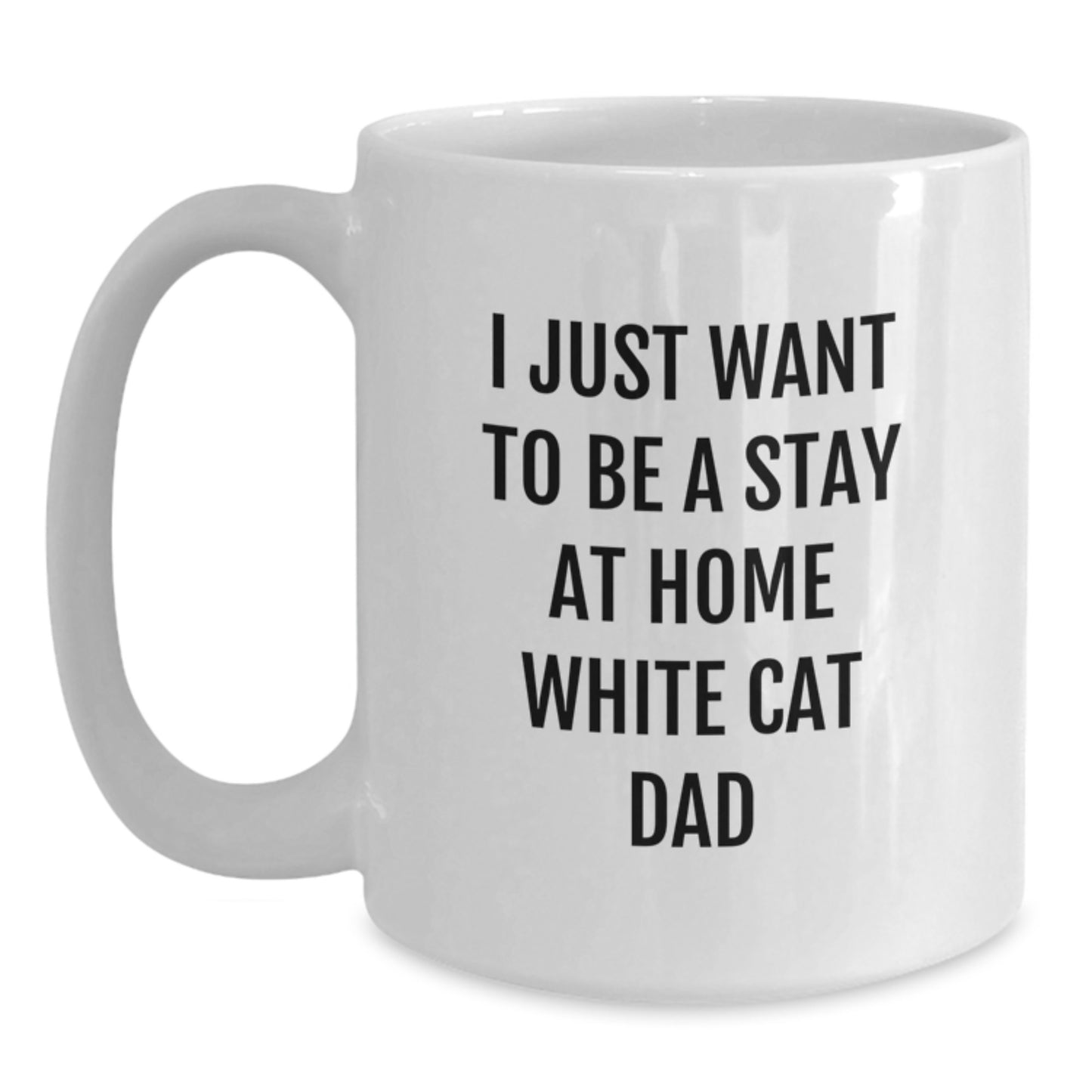 Funny White Cat Gifts from Mom Dad Friends Coworkers Family - I Just Want To Be A Stay At Home White Cat Dad White Coffee Mug for White Cat Lovers - Main