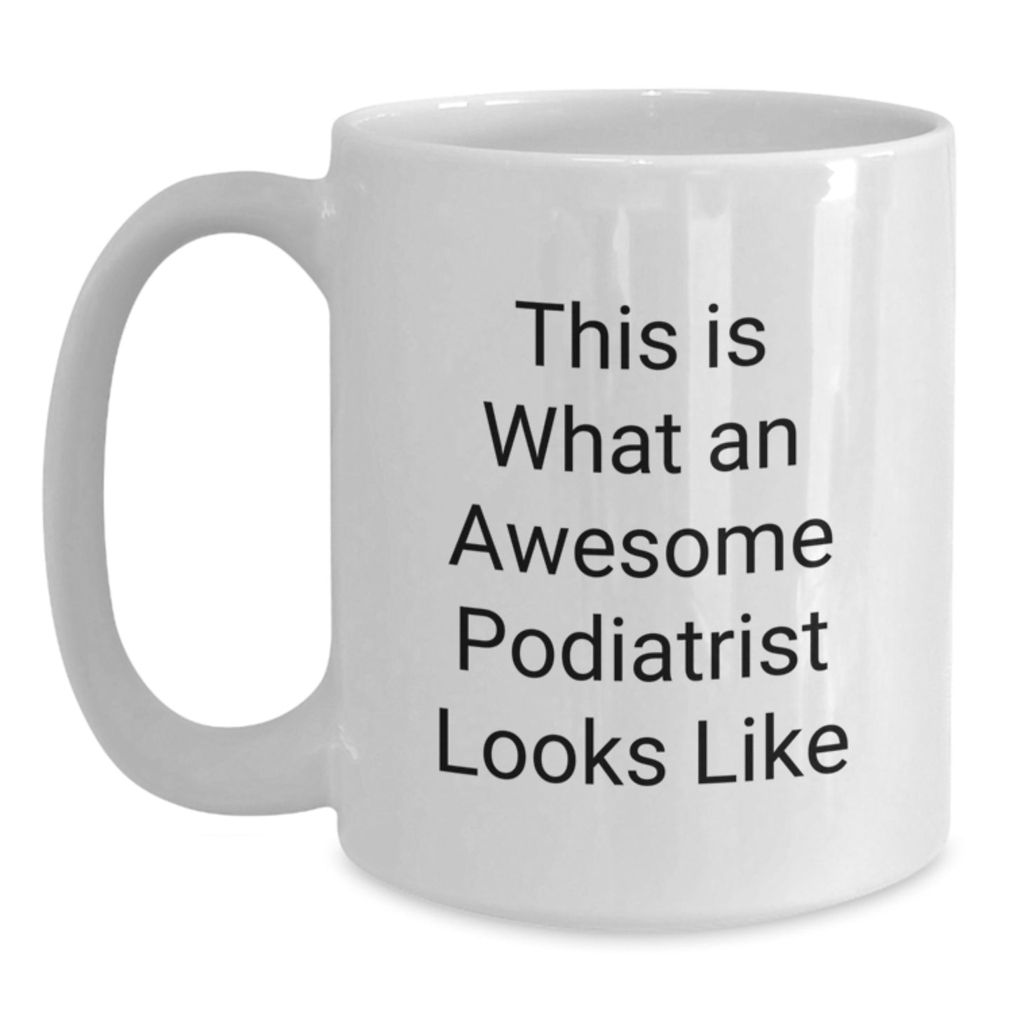 Funny Podiatrist Gifts for Him, Cute Coffee Mug from Friends, This Is What An Awesome Podiatrist Looks Like White Mug for Valentine's - Main