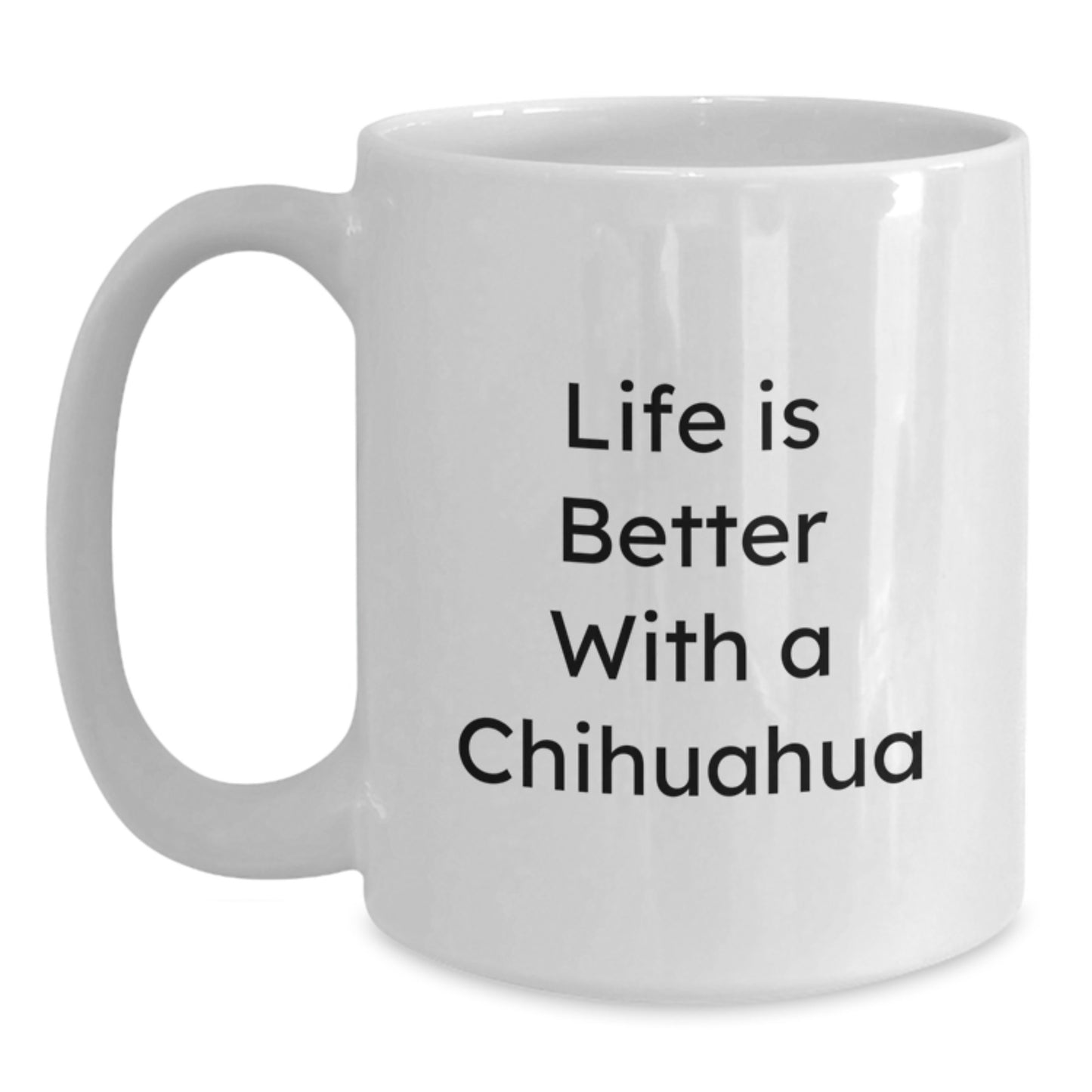 Chihuahua Dog Lovers Gifts, Funny Quote White Coffee Mug, Graduation Unique Gifts from Friends, Family, Coworkers, or Men to Women - Main