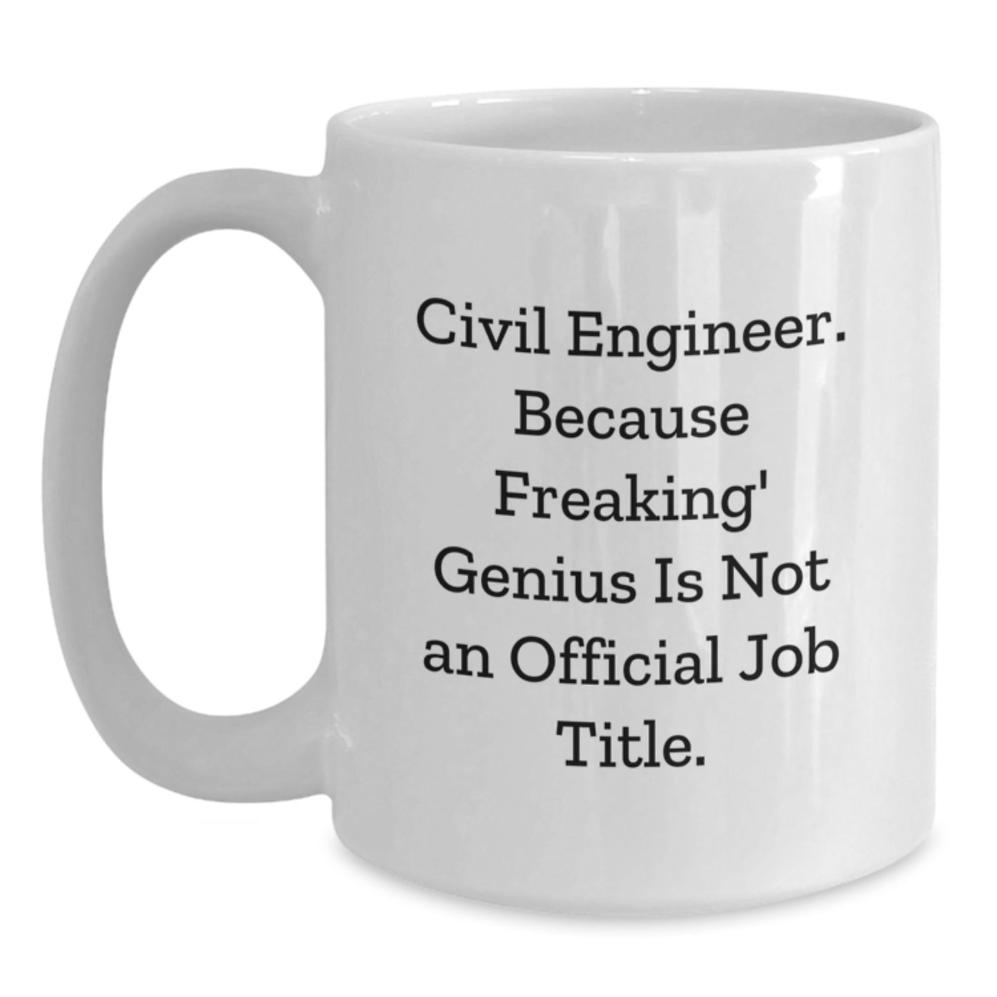 Civil Engineer Funny Gifts from Men or Women for Civil Engineer, White Coffee Mug, Perfect Graduation Unique Gifts - Main
