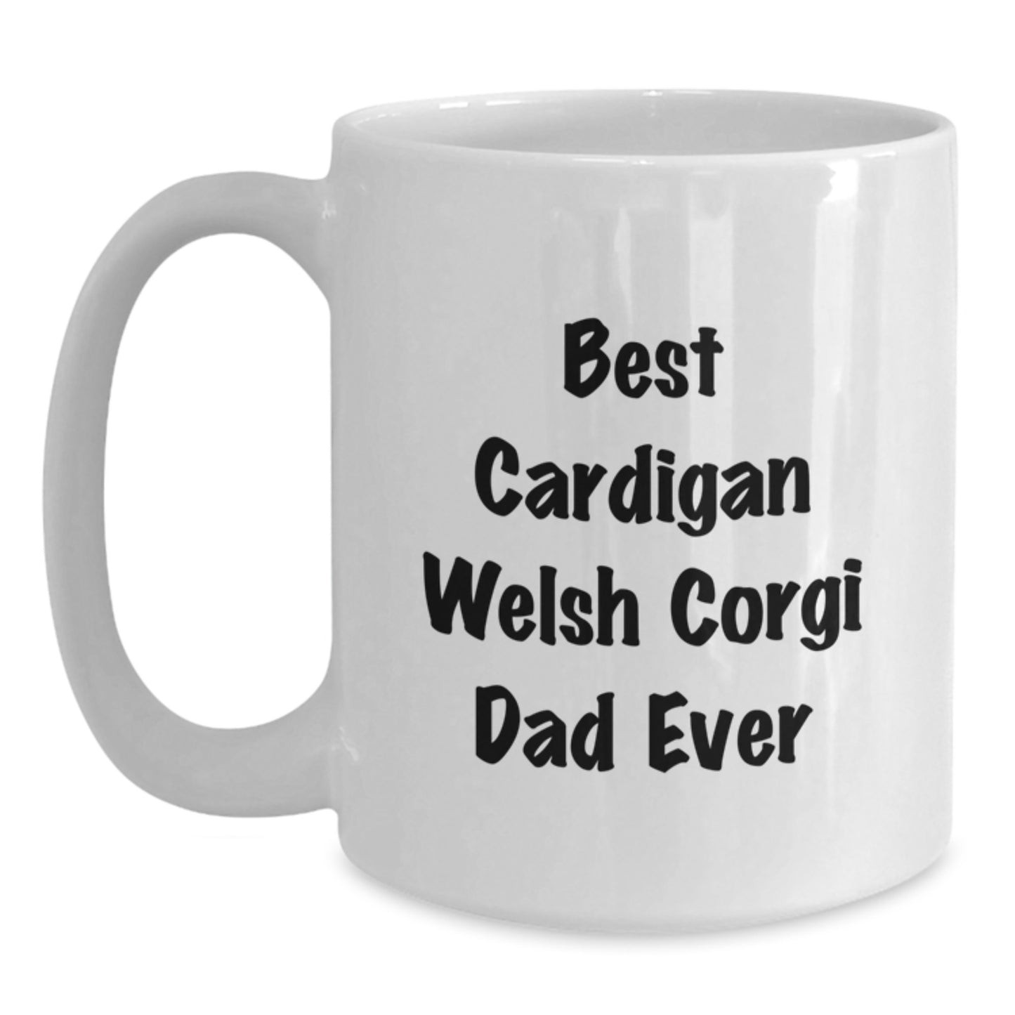Cardigan Welsh Corgi Dad Ever, Funny White Coffee Mug for Birthday Unique Gifts from Friends to Family - Main