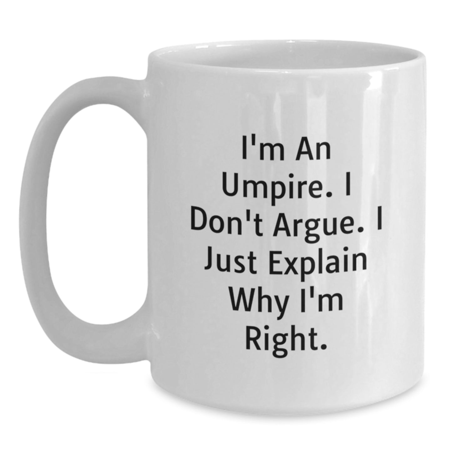 Funny Umpire Quotes White Coffee Mug, Gifts from Friends for Umpire, Graduation Unique Gifts for Men - Main