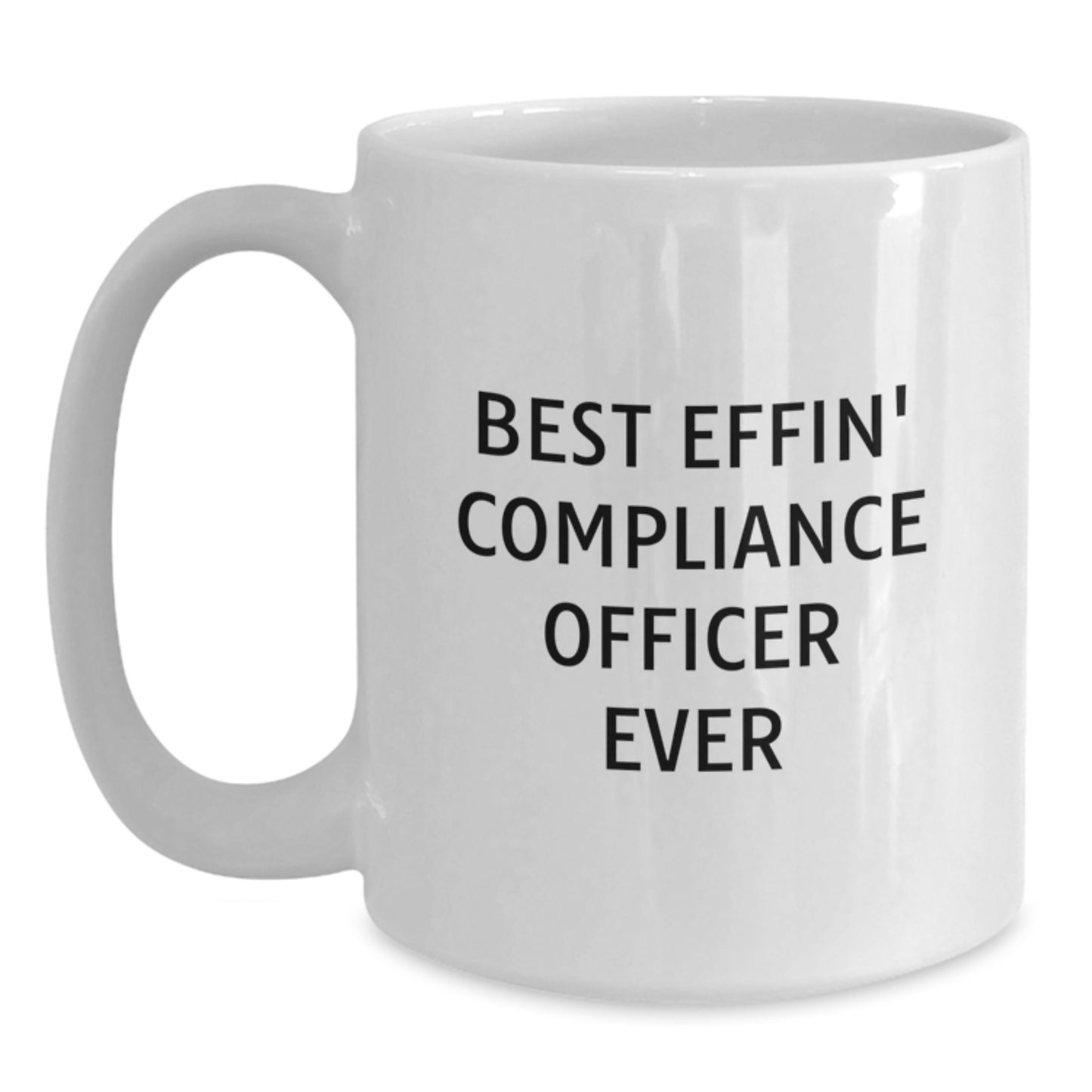 Funny Compliance Officer Gifts, Best Effin' White Coffee Mug for Compliance Officer Friends, Valentine's Unique Gifts from Men to Compliance Officer Colleagues - Main