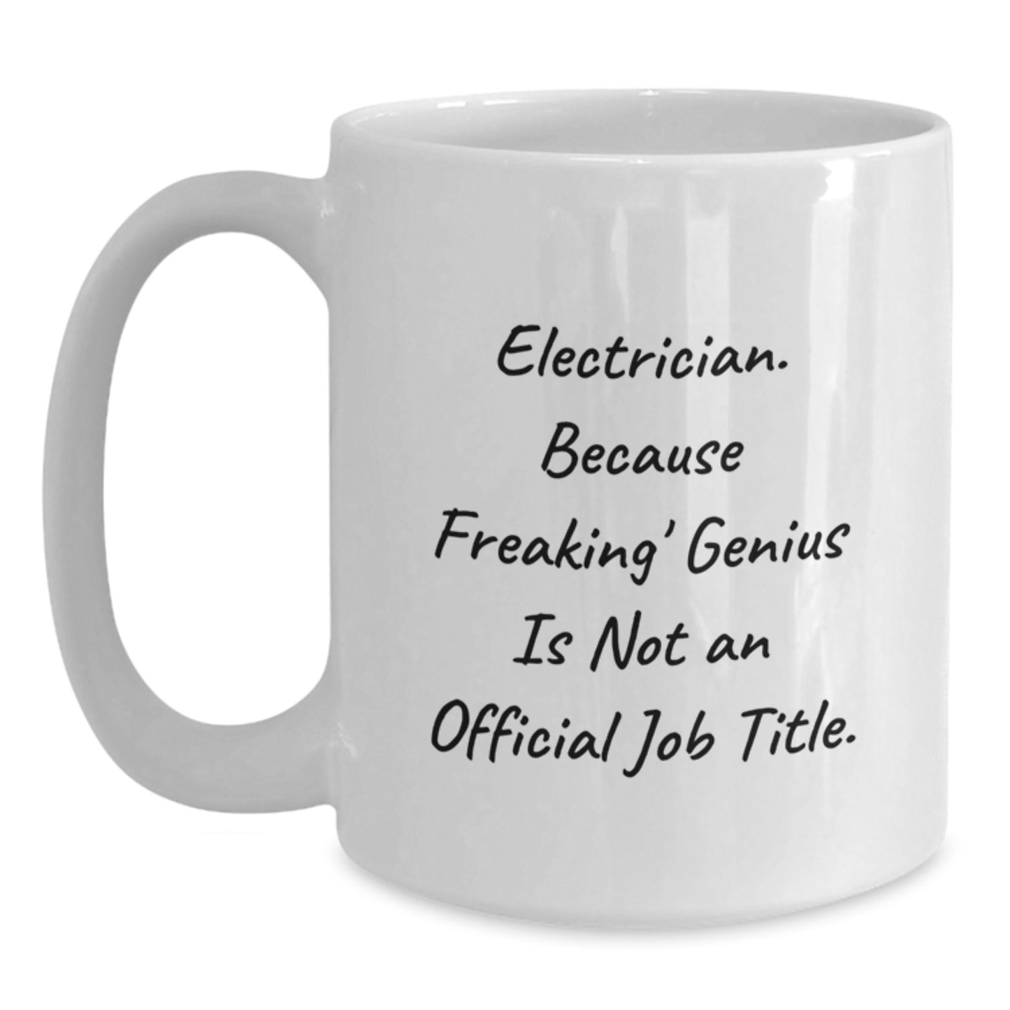 Funny Electrician Quote Gifts from Men, Women, Friends, Coworkers, Family to Electrician, Men, Women, Friends, Coworkers, Family - White Coffee Mug - Main