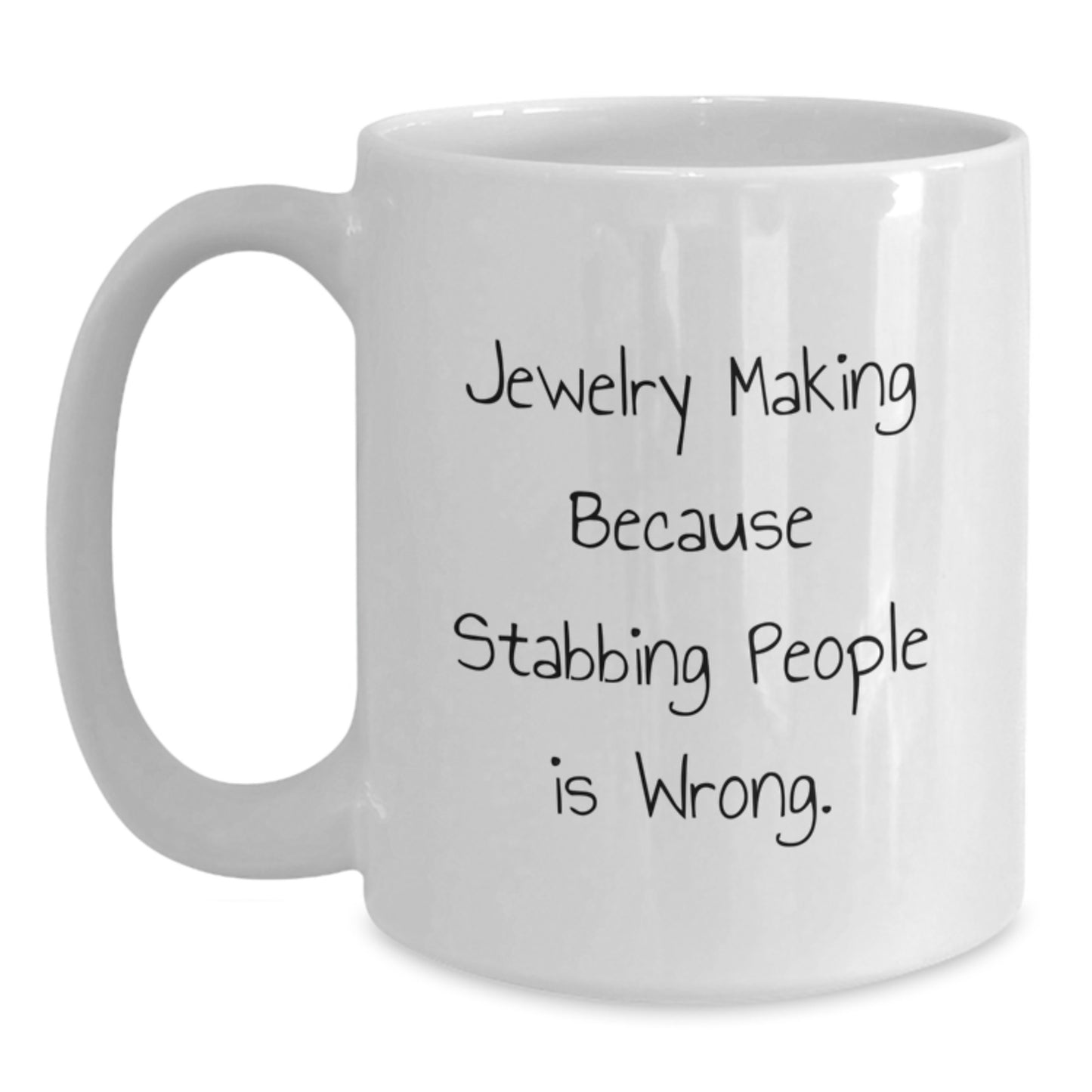 Funny Jewelry Making Gifts for Friends from Husband, Christmas Unique White Coffee Mugs with Jewelry Making Because Stabbing People Is Wrong Quote, White Ceramic 11oz or 15oz Capacity - Main