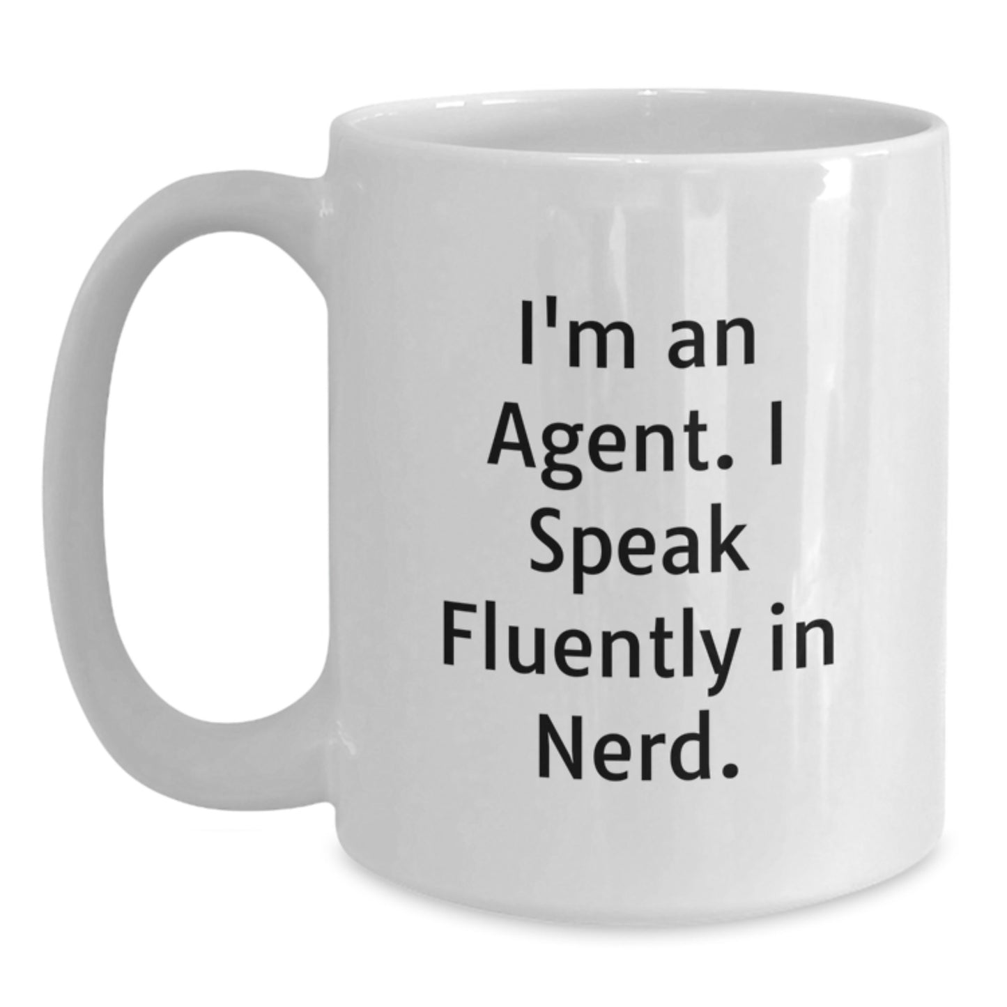 Funny Agent Gifts from Men to Agent Friends - I'm An Agent. I Speak Fluently In genius. White Coffee Mug for Graduation Unique Gifts - Main