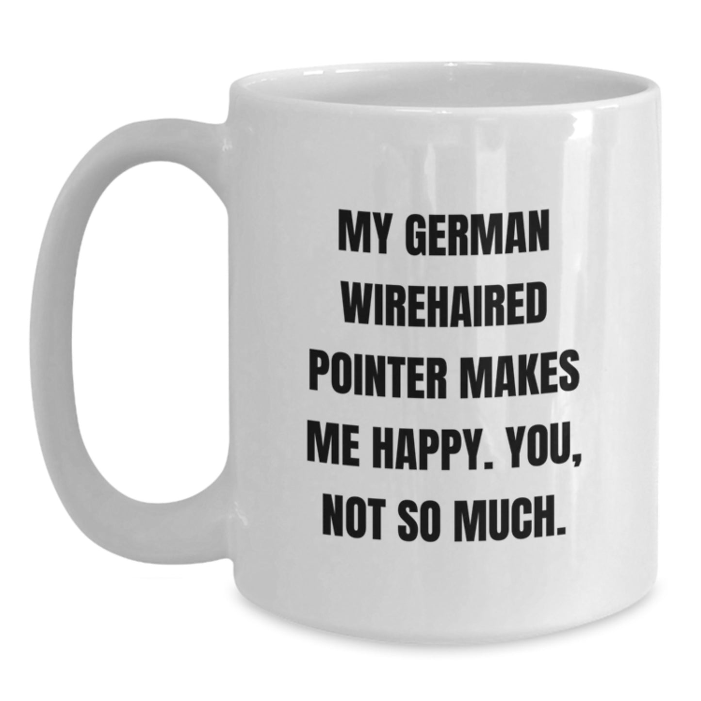 German Wirehaired Pointer Dog Gifts, Funny Quote Coffee Mug, Gifts from Men to Friends, Perfect Birthday Unique Gifts for German Wirehaired Pointer Dog Lovers, 11oz White Ceramic Mug - Main