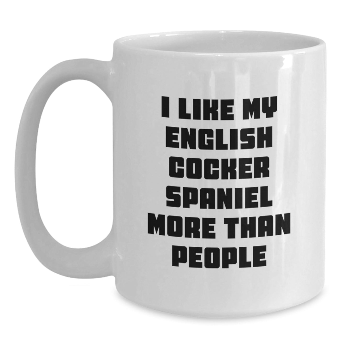 English Cocker Spaniel Dog Lovers Gifts from Family Friends - I Like My English Cocker Spaniel More Than People Funny Quote on White Coffee Mug for Graduation - Main