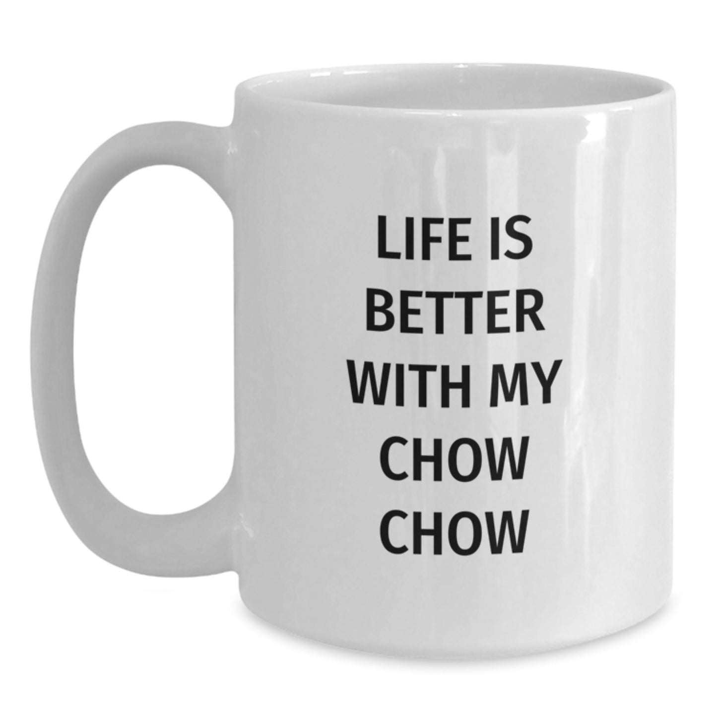Chow Chow Dog Lovers Funny Mugs Gifts from Friends to Family for Birthday, White Coffee Mug with Life Is Better With My Chow Chow Quote - Main