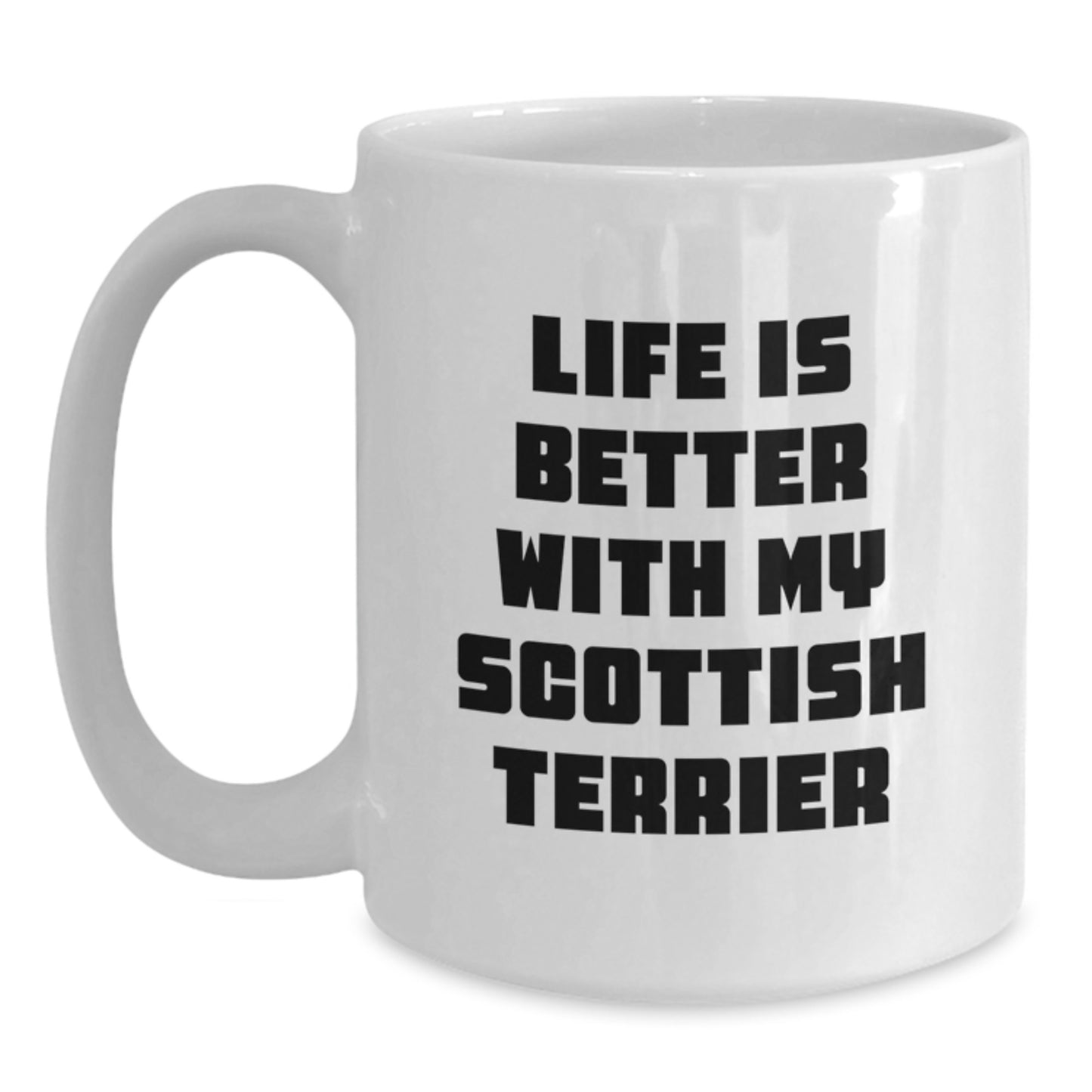 Funny Scottish Terrier Dog Inspirational Quote Gifts from Friends - Life Is Better Mug for Scottish Terrier Lovers on Valentine's - Main