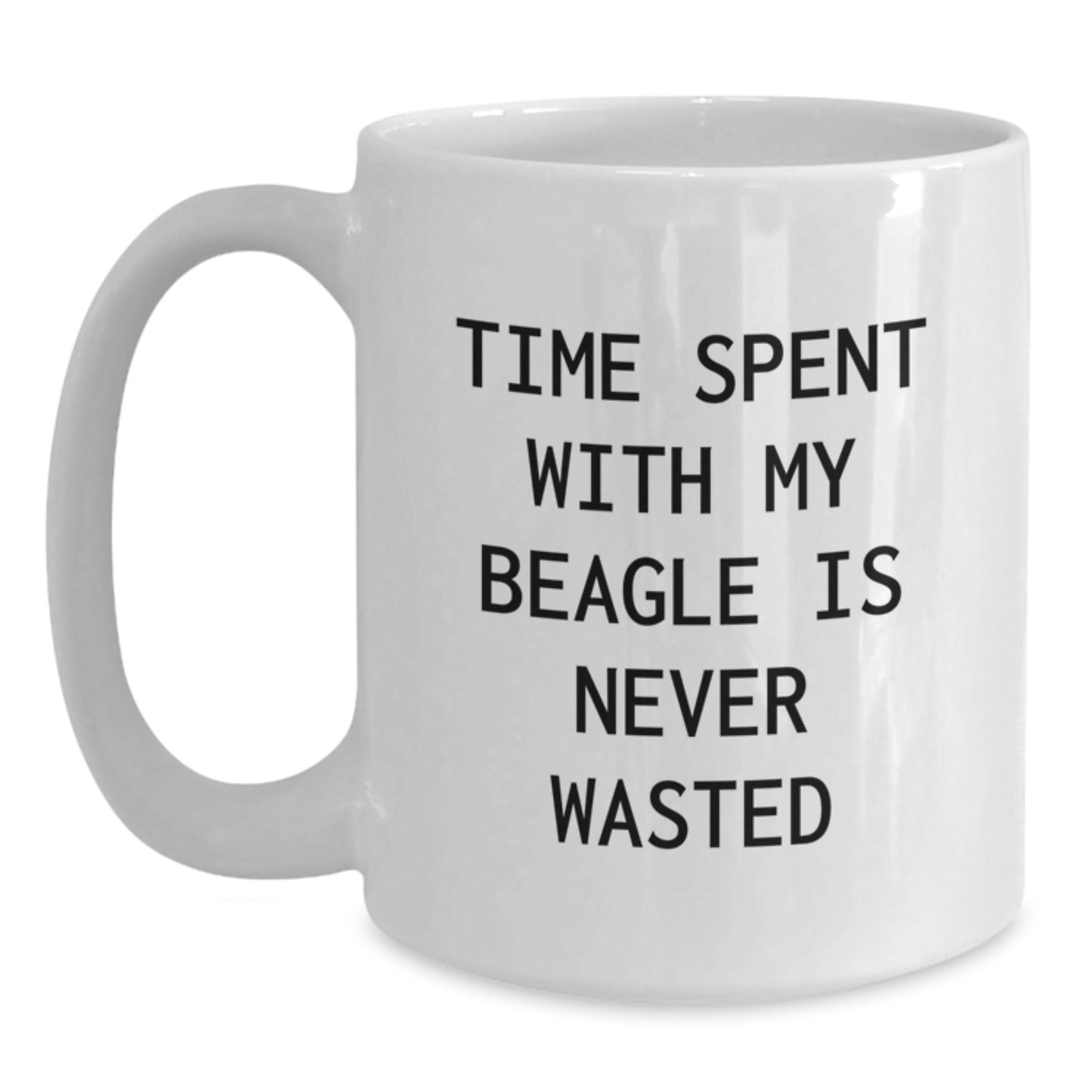 Beagle Dog Lover Gifts from Friends for Valentine's Unique White Coffee Mugs with Funny Quote Time Spent With My Beagle Is Never Wasted - Main