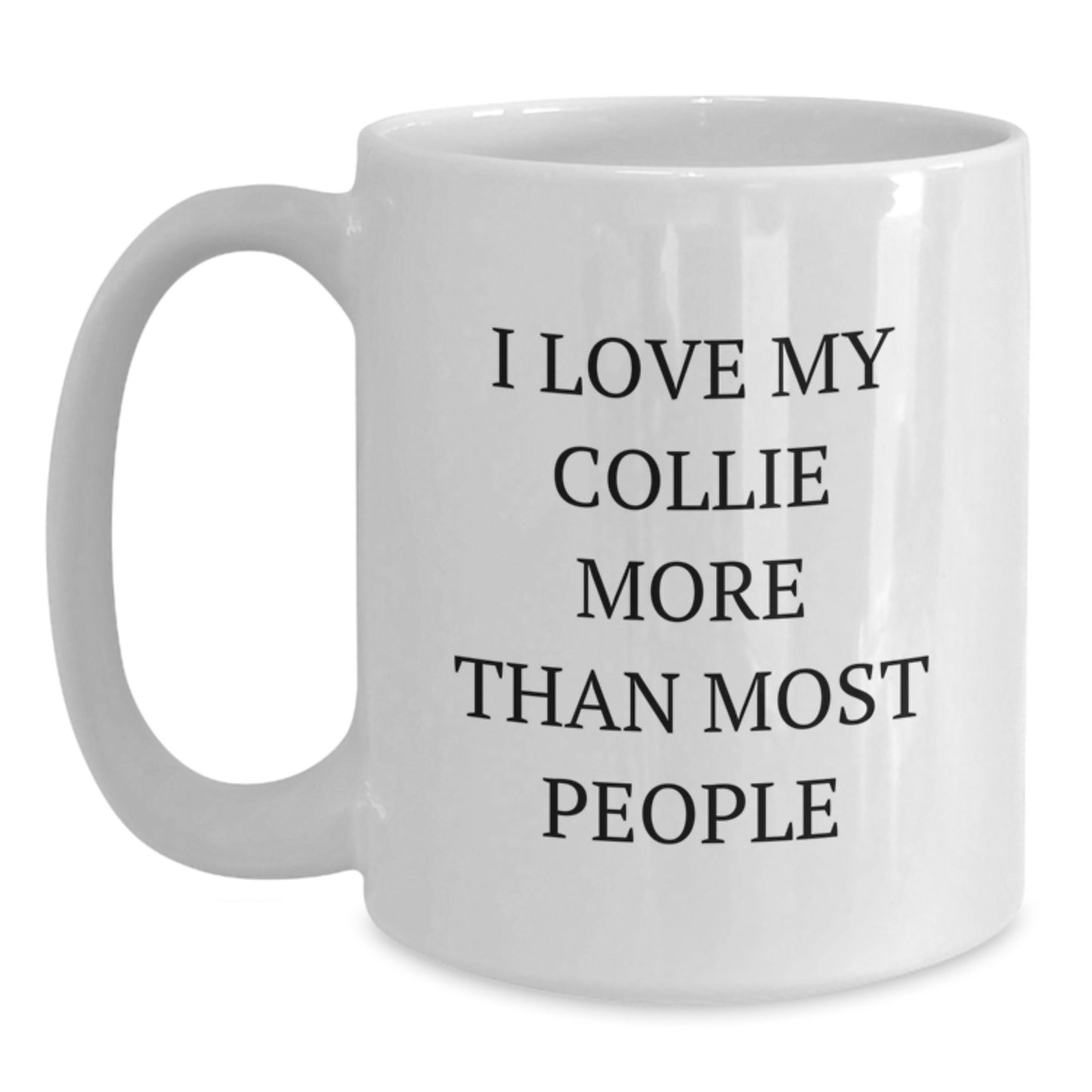 Funny Collie Dog Lovers Gifts from Friends for Collie Dog Owners, I Love My Collie More Than Most People, White Coffee Mug - Main