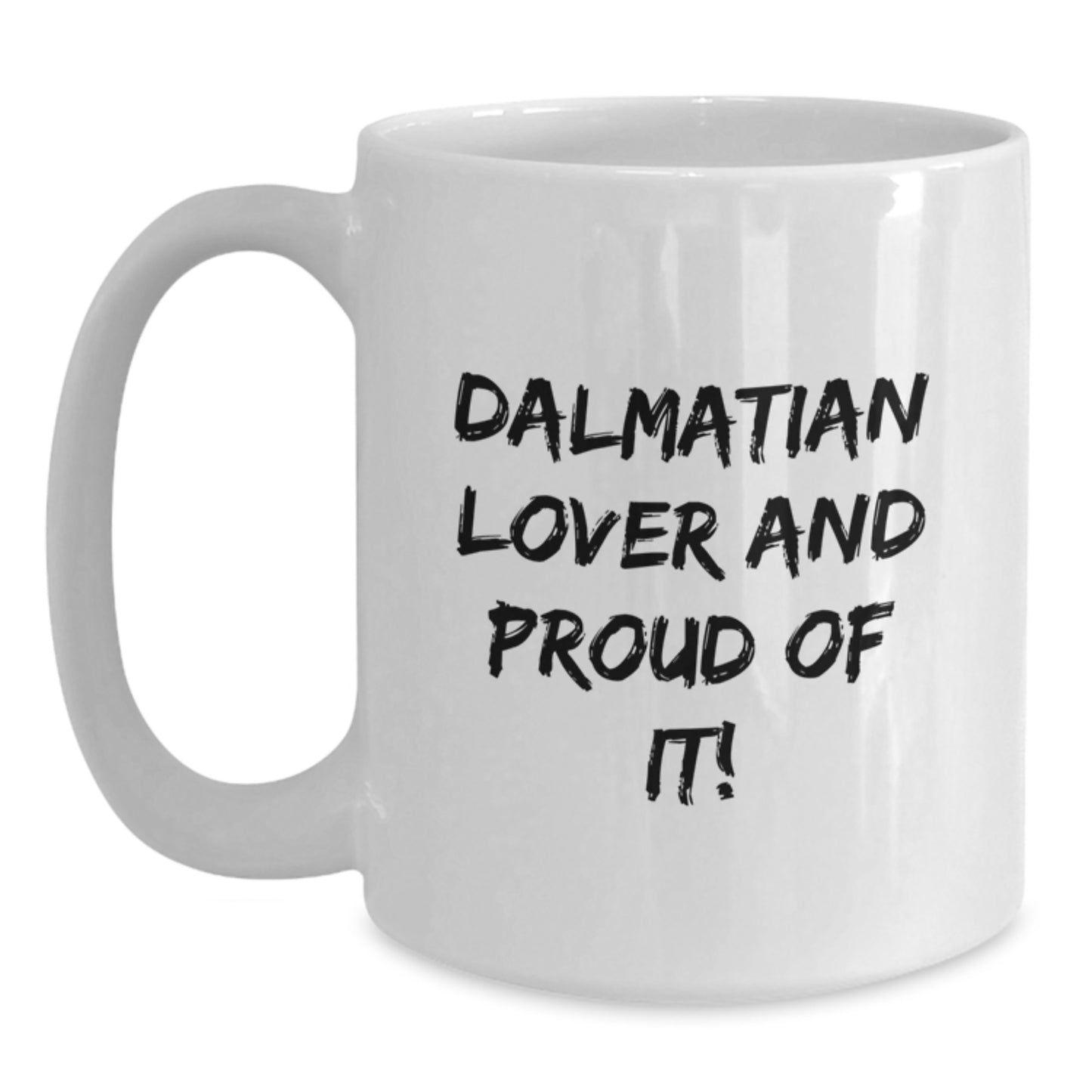 Dalmatian Dog Lovers Gifts from Friends and Family for Birthday, Funny White Coffee Mug Quote 'Dalmatian Lover And Proud Of It!' - Main