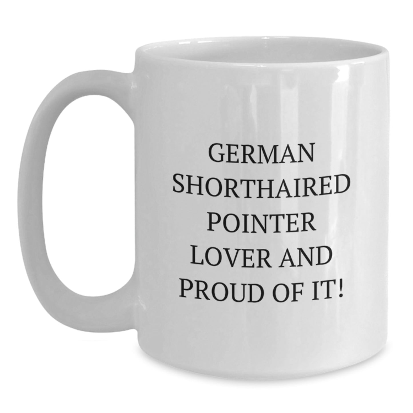 German Shorthaired Pointer Dog Gifts, Funny Quote Coffee Mug, Gifts from Friends, Gifts for German Shorthaired Pointer Dog Lover, White 11oz/15oz, Birthday Unique Gifts - Main