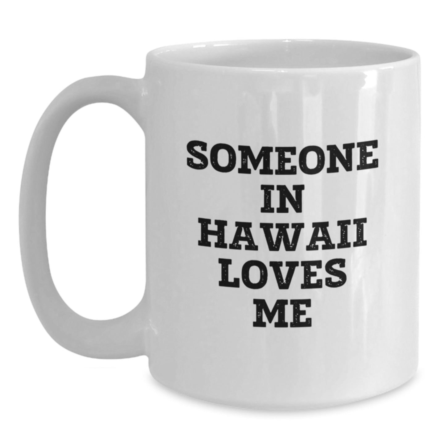 Someone in Hawaii Loves Me White Coffee Mug, Funny Hawaii Gifts for Birthday, White Coffee Mug for Friends, Family, Coworkers, Gifts from Hawaii - Main