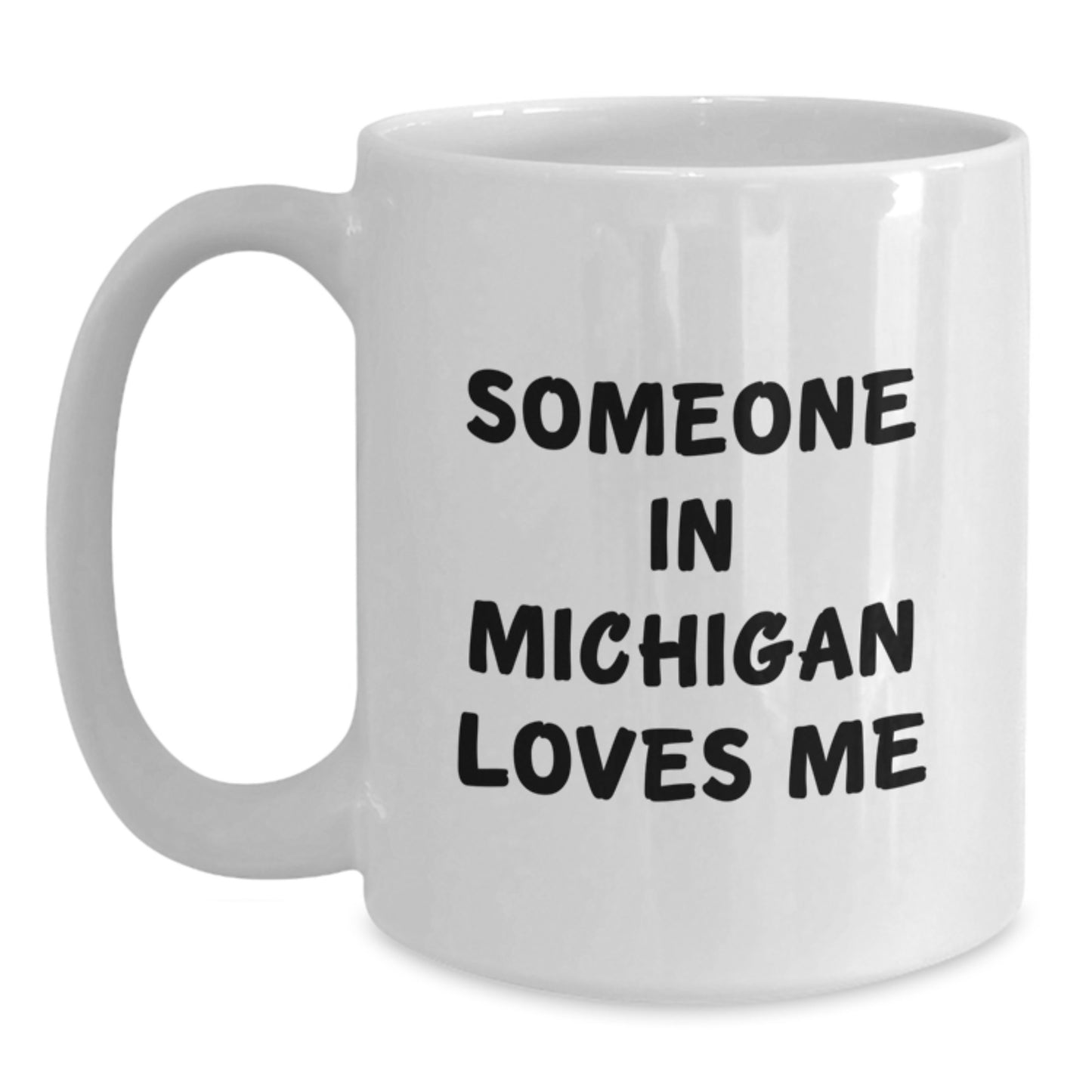 Funny Michigan Gifts from Someone in Michigan Loves Me, White Coffee Mug for Birthday, Gifts for Friends - Main