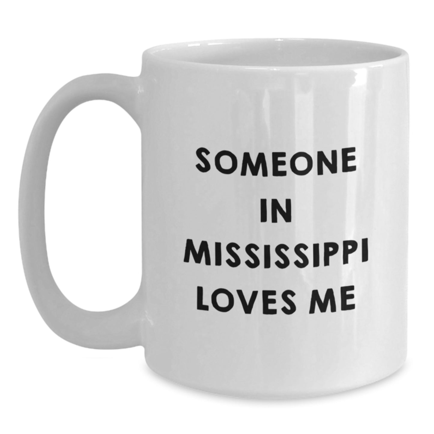 Someone In Mississippi Loves Me Funny White Coffee Mug Gifts from Friends in Mississippi for Birthday - Main