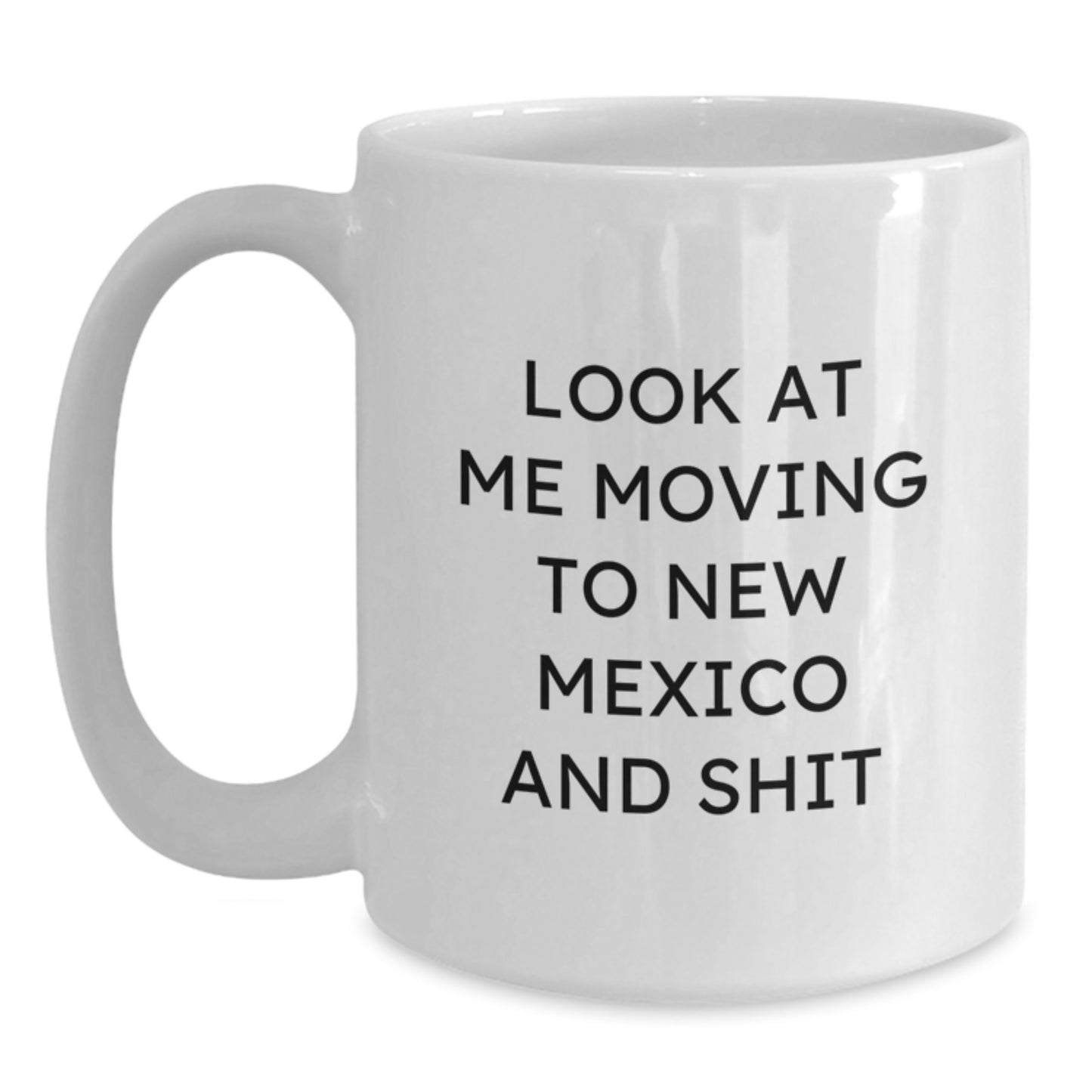 New Mexico Funny Quote White Coffee Mug Gifts from Friends to Family Birthday - Main