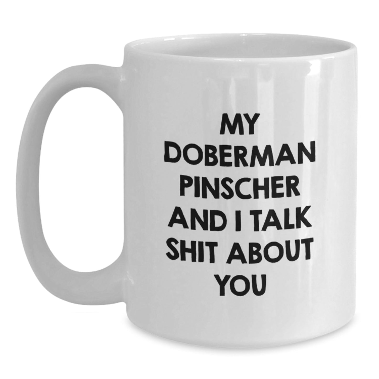 Funny Doberman Pinscher Dog White Coffee Mug, Gifts from Friends, Family, or Coworkers, Perfect for Graduation, Unique Doberman Pinscher Dog Lover Gift - Main
