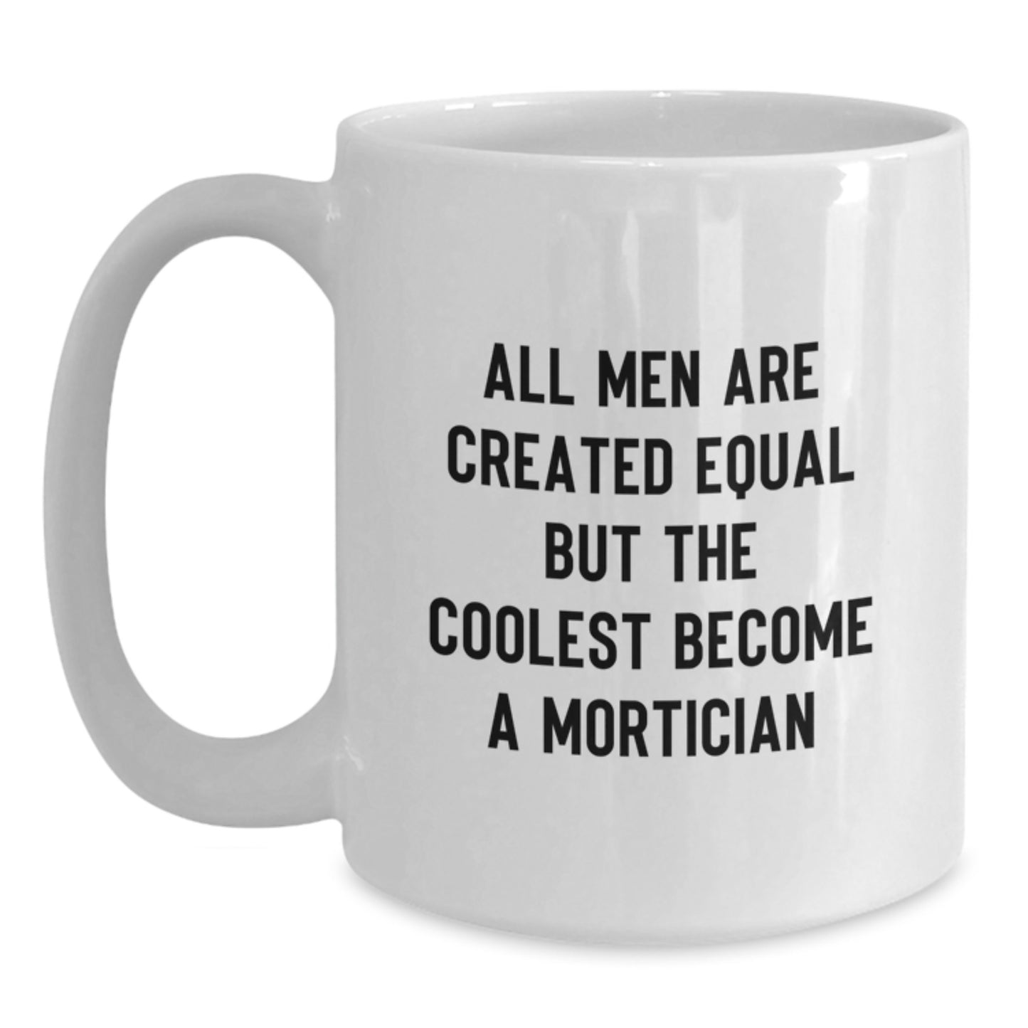 Gifts from Men, Funny Mortician Quote White Coffee Mug for Mortician Friends and Family - Main