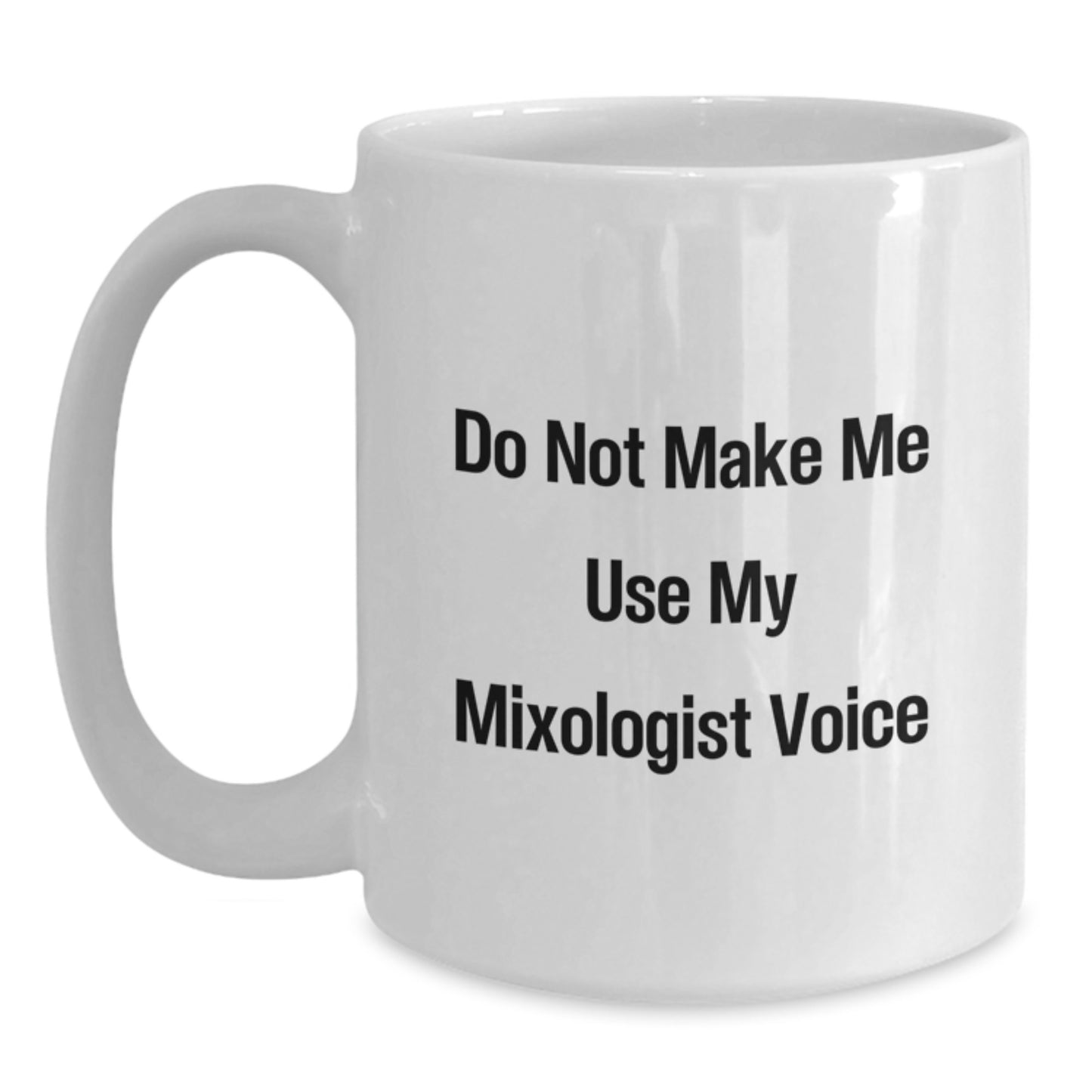 Funny Mixologist Gifts, White Coffee Mug for Him, Unique Graduation Unique Gifts from Friends, 'Do Not Make Me Use My Mixologist Voice' Quote, Ceramic, Microwave, Dishwasher Safe - Main