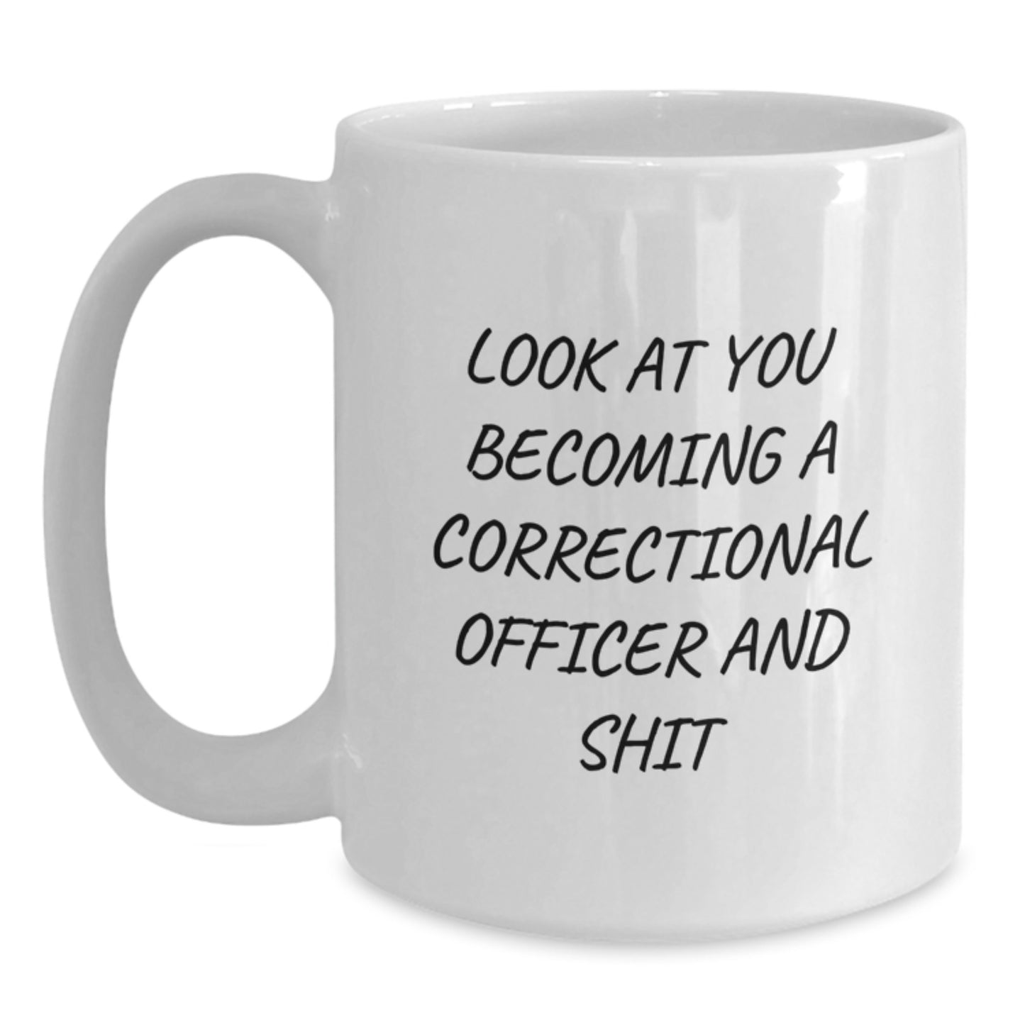 Funny Correctional Officer Gifts for Him, White Enamel Mug with Look At You Becoming A Correctional Officer And Shit, Perfect Graduation Unique Gifts from Family - Main