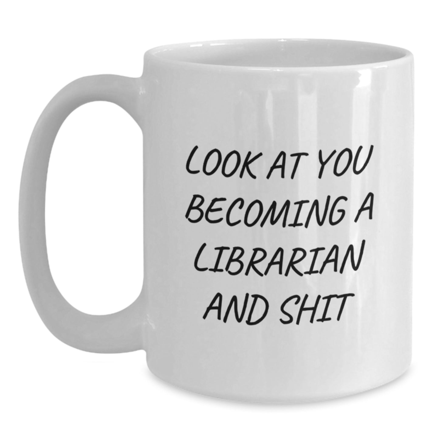 Funny Librarian Gifts for Him Her, White Coffee Mug for Graduation, Look At You Becoming A Librarian And Shit - Main