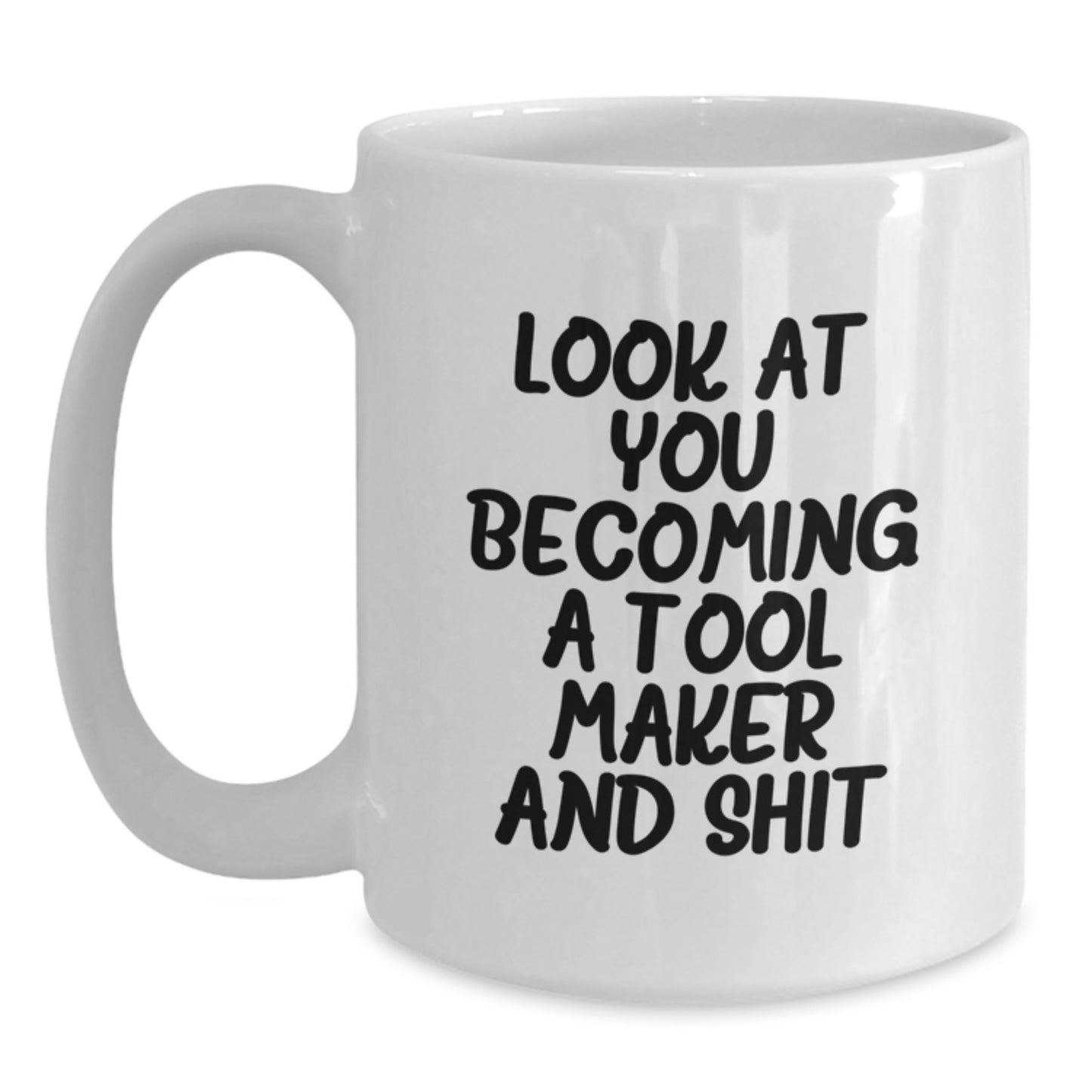 Funny Inspirational Tool Maker Gifts from Men to Graduation Unique Gifts for Tool Makers White Coffee Mug - Main