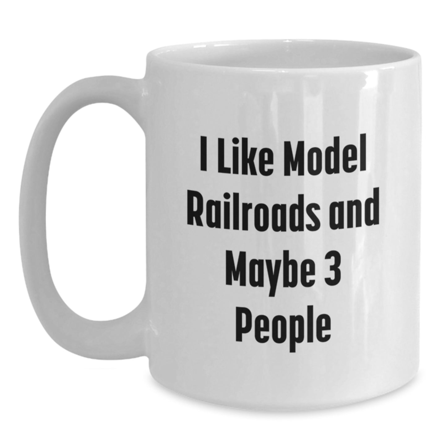 Funny Model Railroads Enthusiasts Gifts from Men to Friends, Unique Graduation Unique Gifts for Friends, White Coffee Mug with I Like Model Railroads And Maybe 3 People Quote - Main