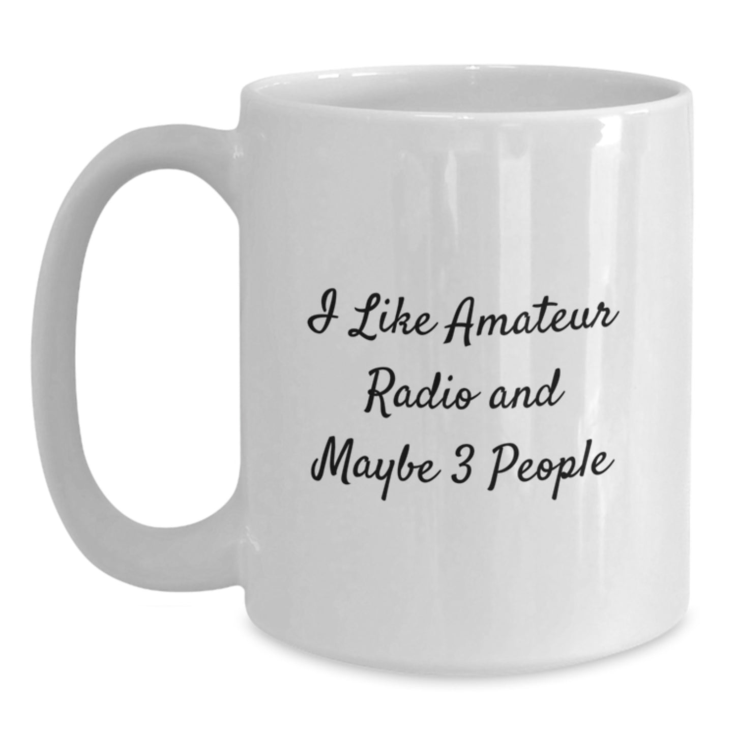 Funny Amateur Radio Gifts from Friends for Amateur Radio Enthusiast White Coffee Mug, Graduation Unique Gifts, I Like Amateur Radio And Maybe 3 People - Main