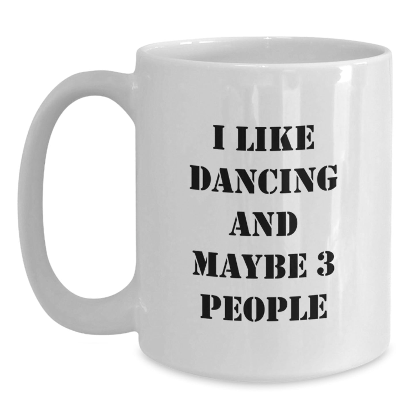 Funny Dancing Quotes White Coffee Mug Gifts from Friends for Dancing Lovers - Unique Valentine's Unique Gifts - Main