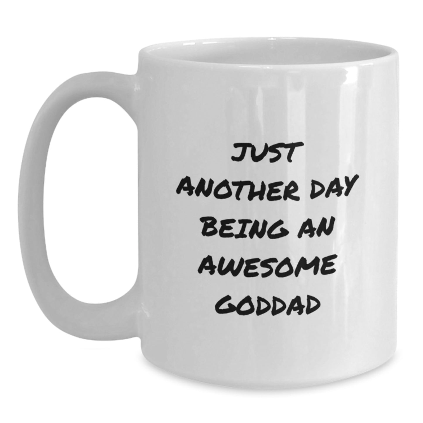 Funny Goddad Gifts for Him, White Coffee Mug with Just Another Day Being An Awesome Goddad Quote, Gifts from Dad to Grad - Main