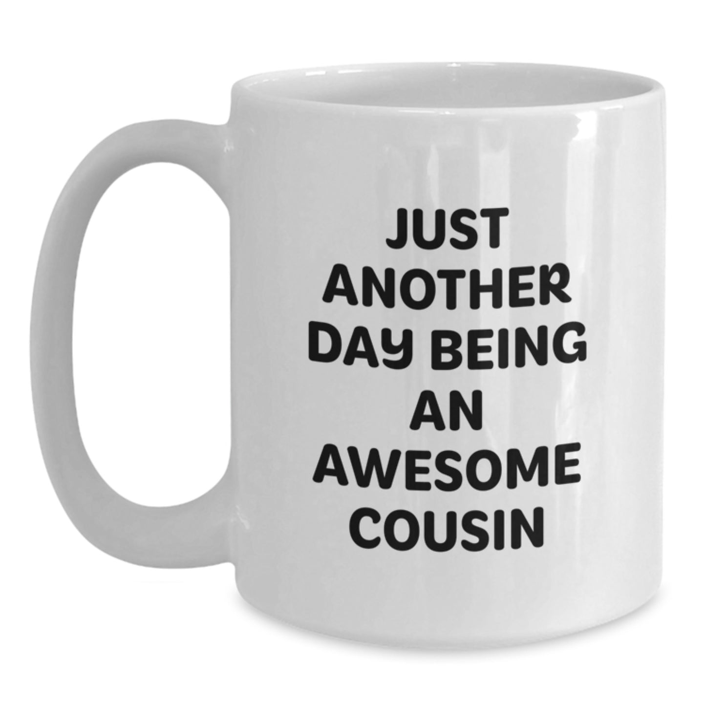 Funny Cousin White Coffee Mugs Gifts from Men to Awesome Cousin on Valentine's, White 11oz or 15oz Ceramic Mug with 'Just Another Day Being An Awesome Cousin' Quote - Main