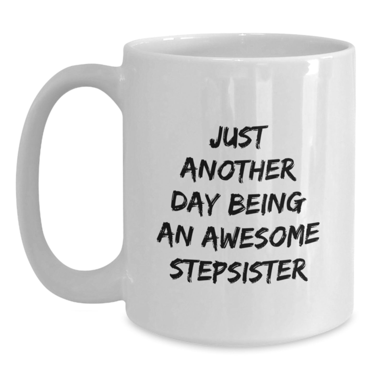 Funny Stepsister Gifts from Family - Just Another Day White Coffee Mug for Stepsister Graduation Unique Gifts - Main