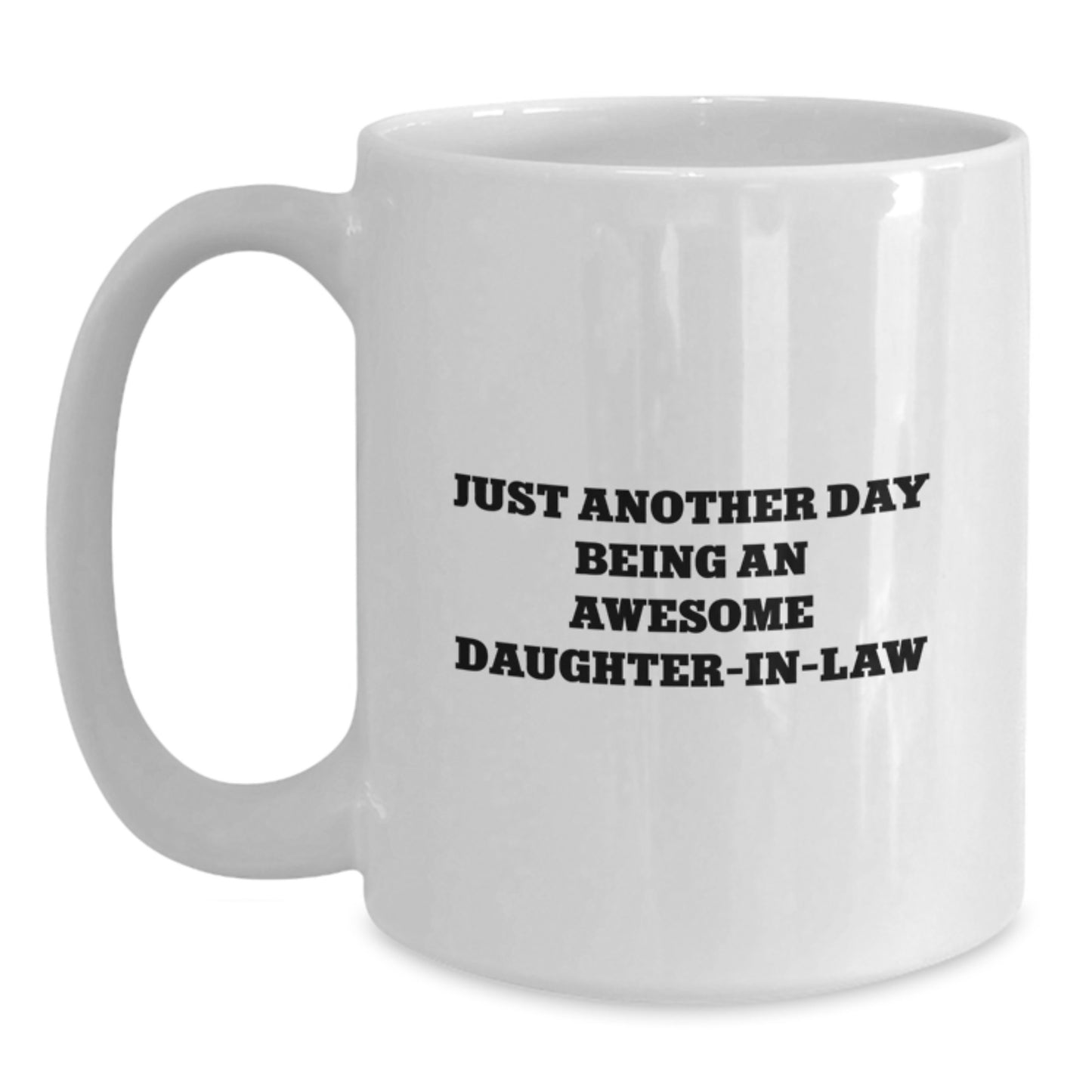 Funny Daughter-in-law Gifts from Men to Daughter-in-law Graduation Unique Mugs Just Another Day Being An Awesome Daughter-in-law - Main