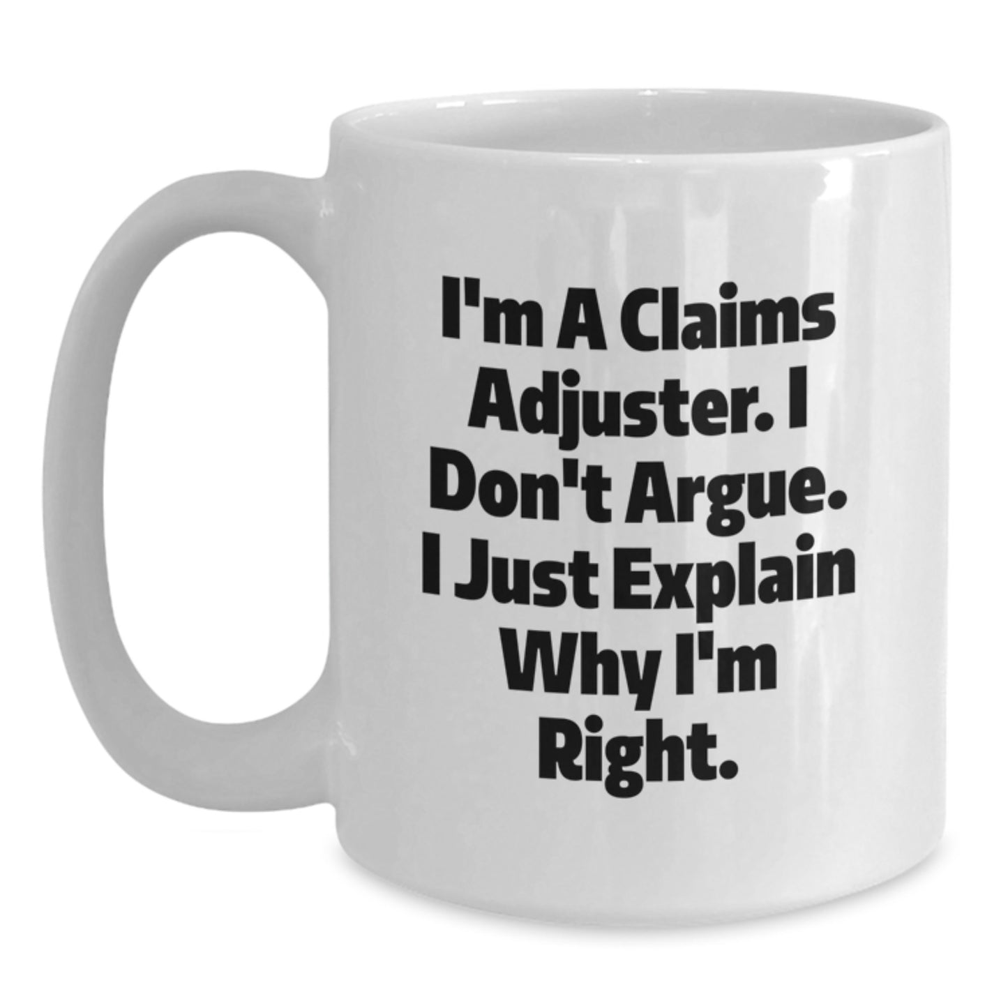 Funny Claims Adjuster Quote Gifts for Colleagues, White 11oz/15oz Ceramic Coffee Mug, Perfect for Graduation Unique Gifts from Coworkers - Main